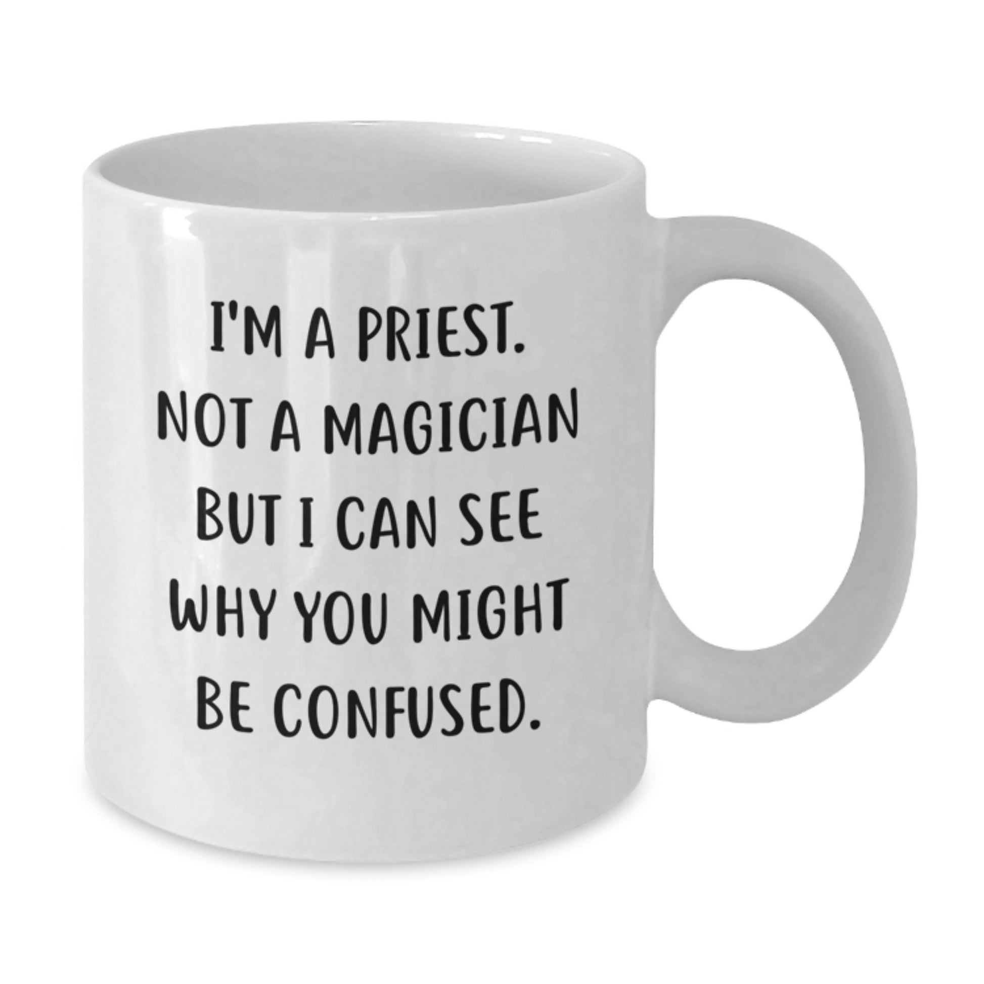 Funny Priest Gifts, White Coffee Mug for Graduation, 'I'm A Priest. Not A Magician...' - Additional