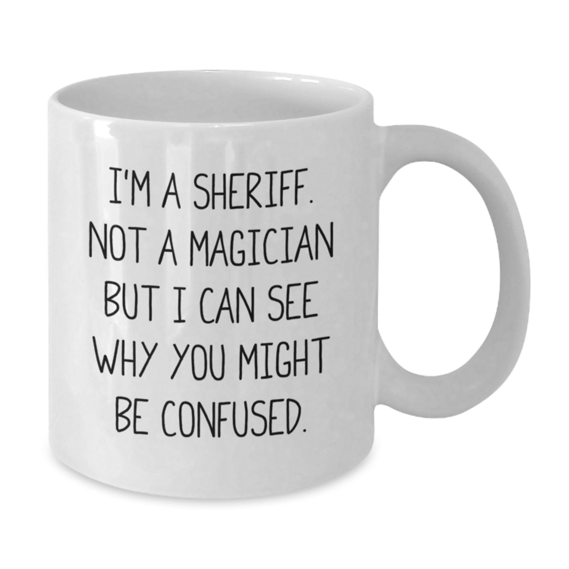 Funny Sheriff White Coffee Mug Gifts from Friends for Men, Unique Christmas Memorable Presents for Sheriff Lovers - Additional