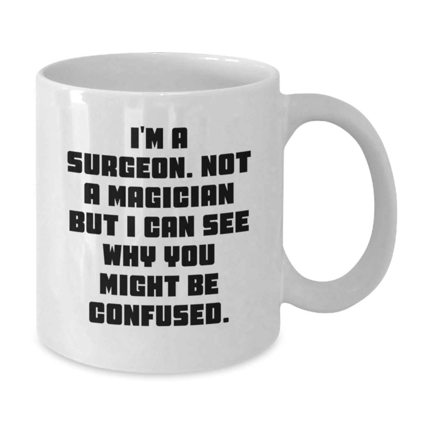 Funny Surgeon Gifts for Men, White Coffee Mug, Unique Christmas Unique Gifts from Friends, Family, Coworkers - Additional