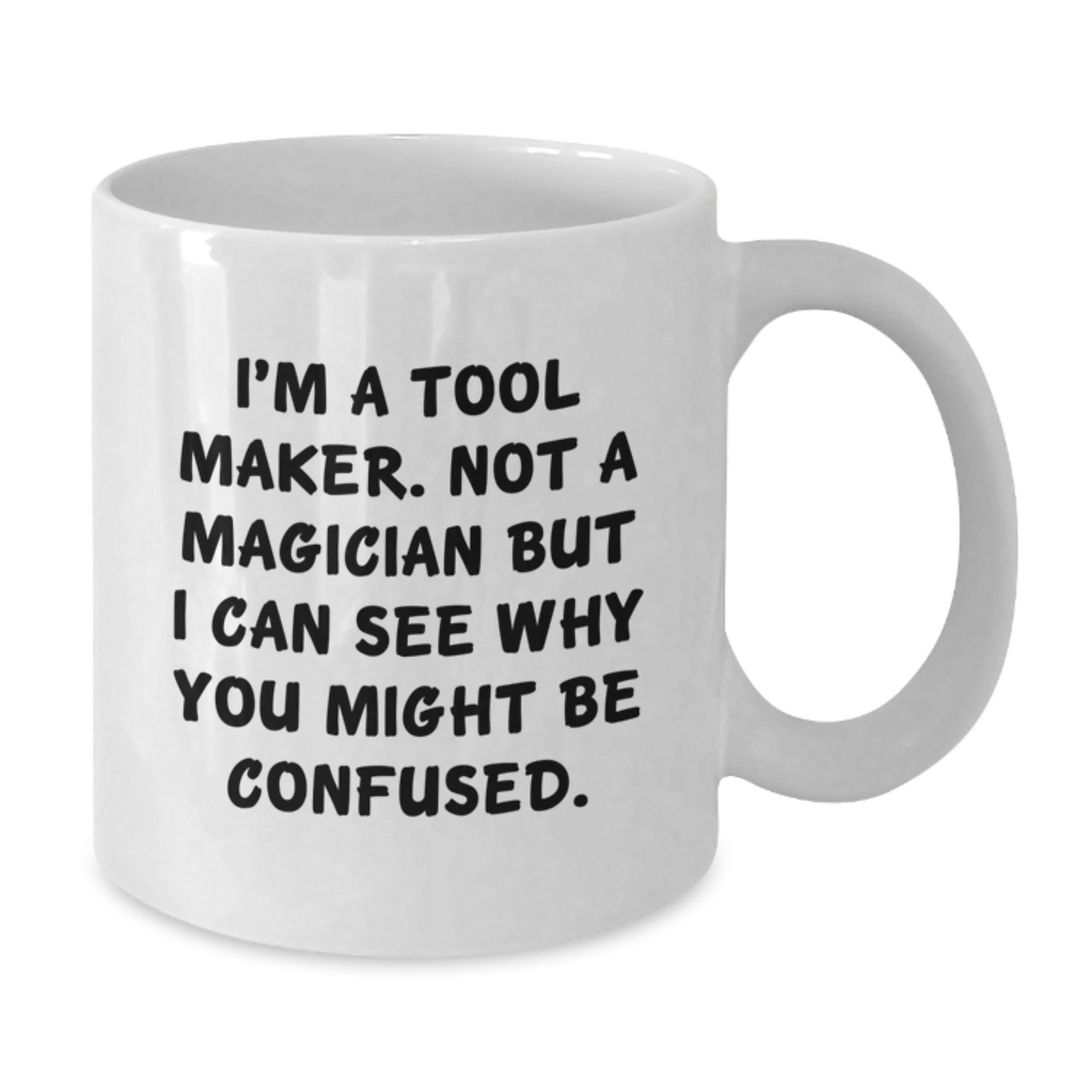 Funny Tool Maker Gifts from Friends, White Coffee Mug for Christmas Unique Presents from Family - Additional