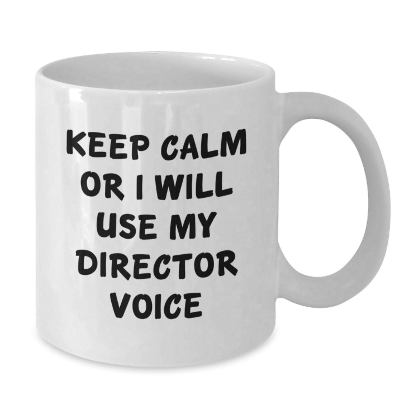 Funny Director Gifts from Family, White Coffee Mug for Mom - Keep Calm Or I Will Use My Director Voice - Additional