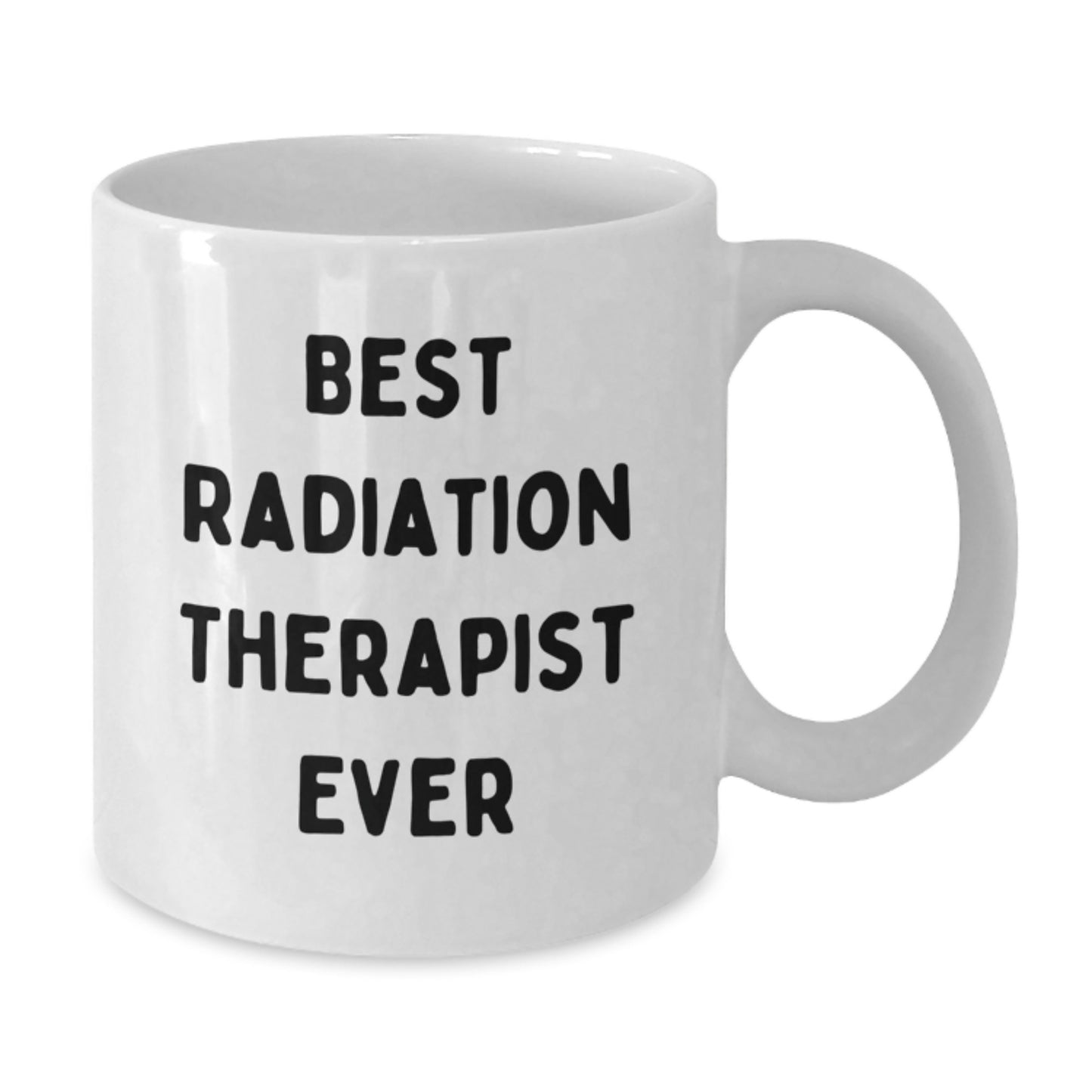 Unique Birthday Unique Gifts for Radiation Therapists - Funny Quote Mug from Friends, Best Radiation Therapist Ever, White Coffee Mug - Additional
