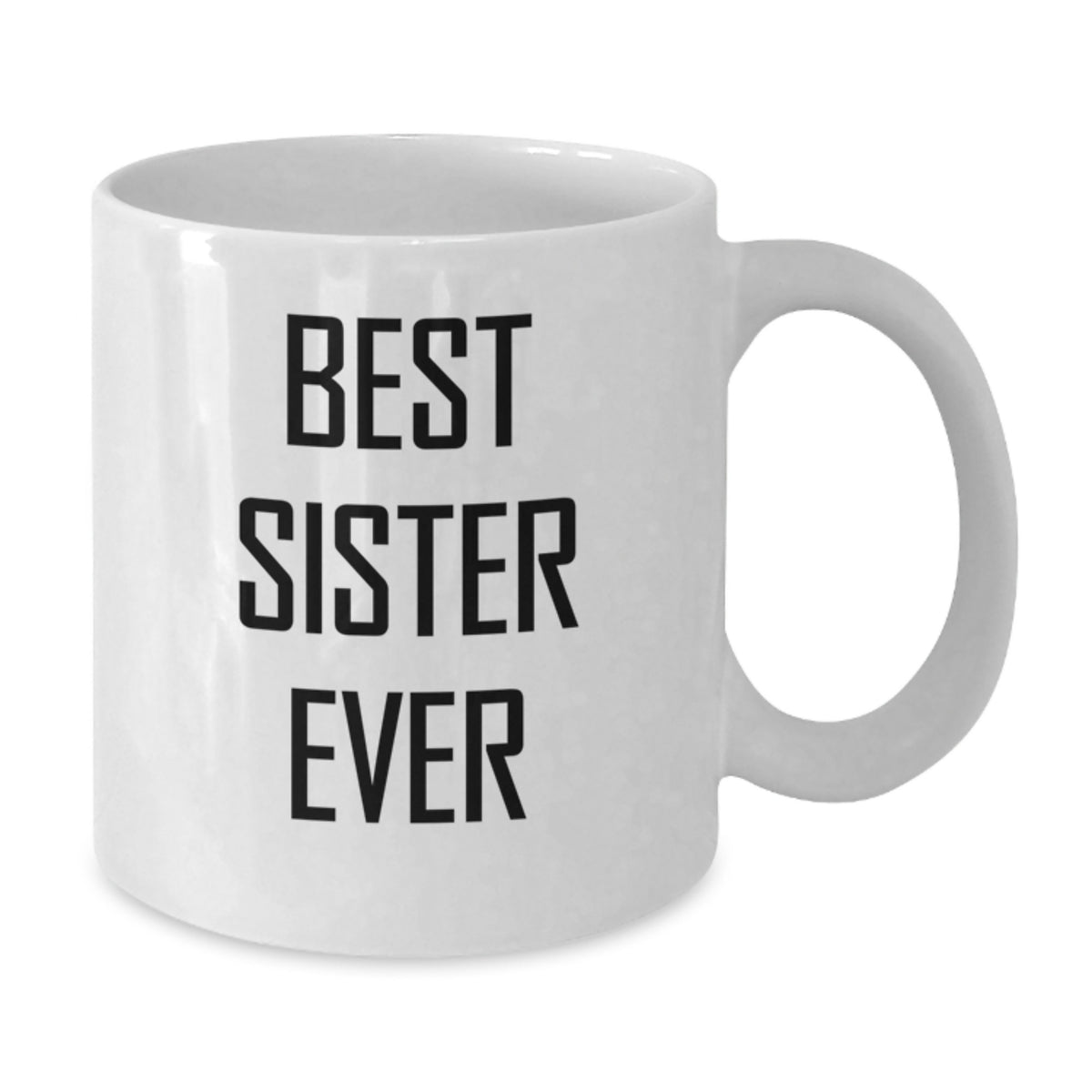 Funny White Coffee Mug Gifts for Sister Best Sister Ever on Birthday Unique - Additional