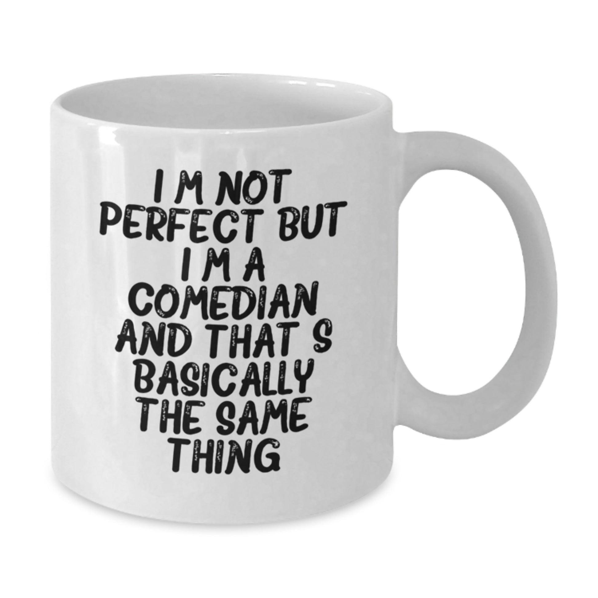 Funny Comedian Gifts from Friends for Comedian White Coffee Mug, I'm Not Perfect But I'm A Comedian And That's Basically The Same Thing, Birthday Unique Gift - Additional