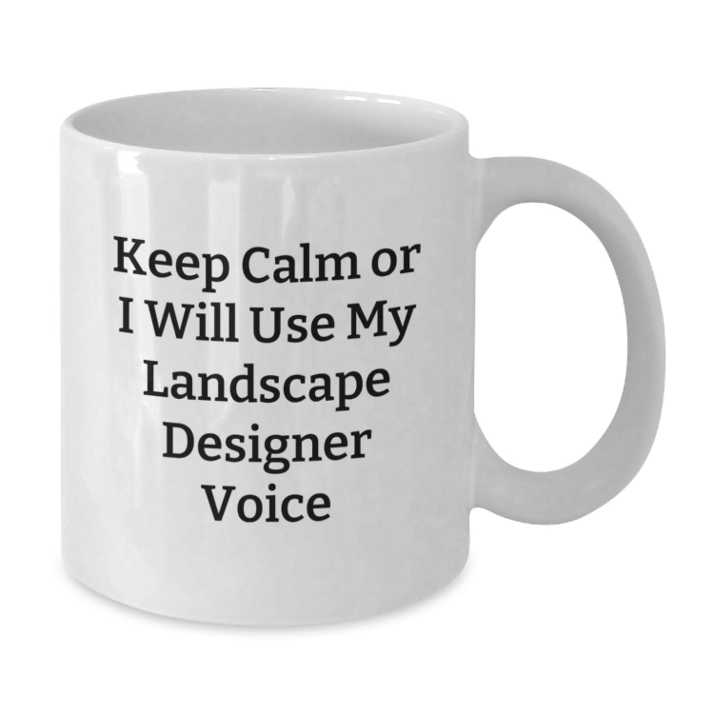 Funny Landscape Designer Gifts from Friends for Dad - White Coffee Mug - Keep Calm Or I Will Use My Landscape Designer Voice - Additional