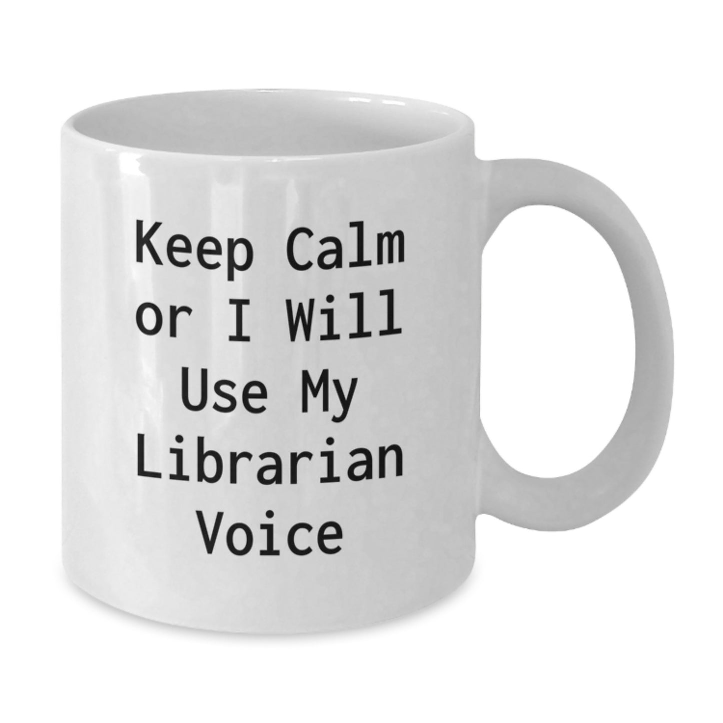 Funny Librarian White Coffee Mug Gifts from Friends for Dad this Father's Day Keep Calm Or I Will Use My Librarian Voice - Additional