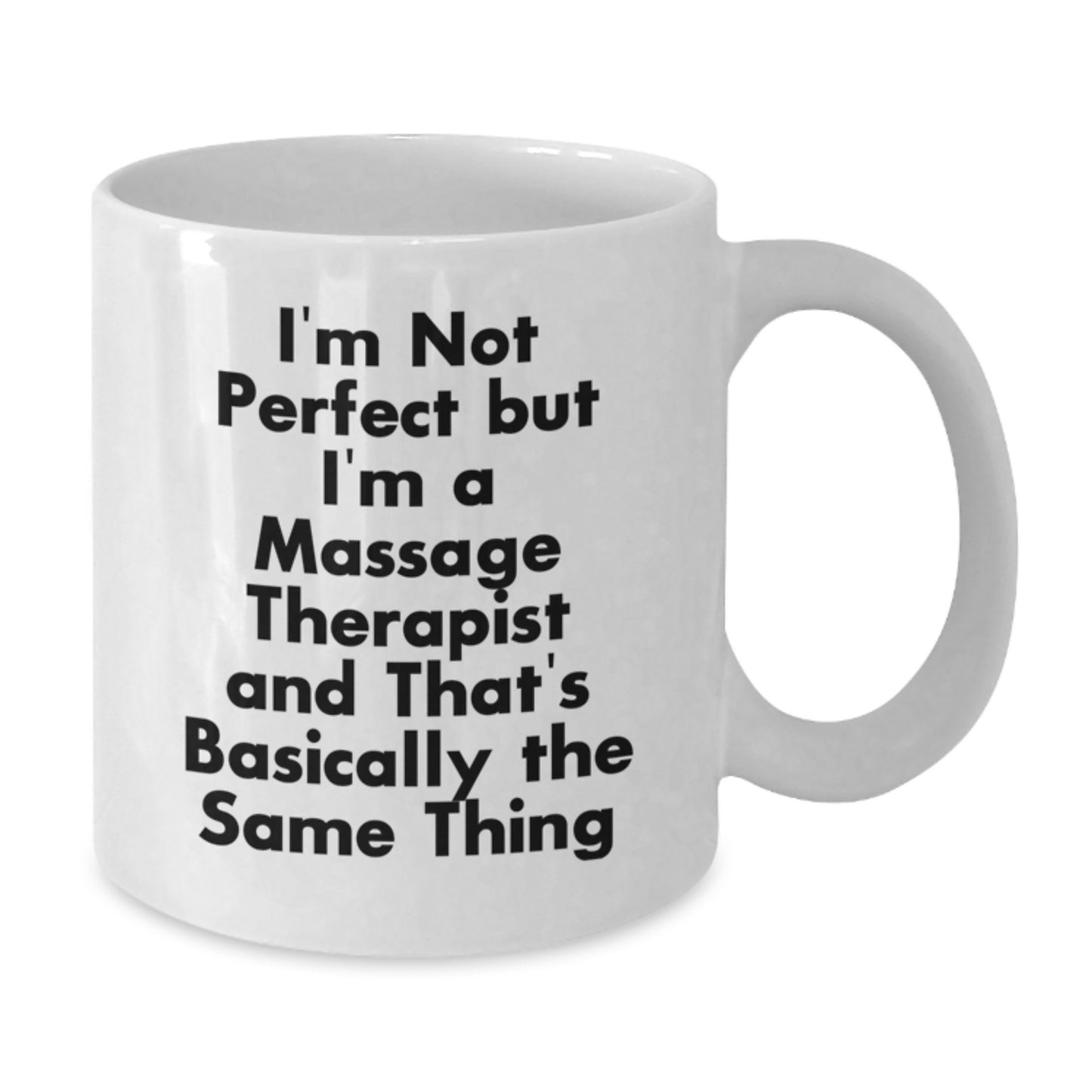 Funny Massage Therapist Gifts for Christmas - White Coffee Mug - I'm Not Perfect But I'm A Massage Therapist And That's Basically The Same Thing Gifts from Friends to Family - Additional
