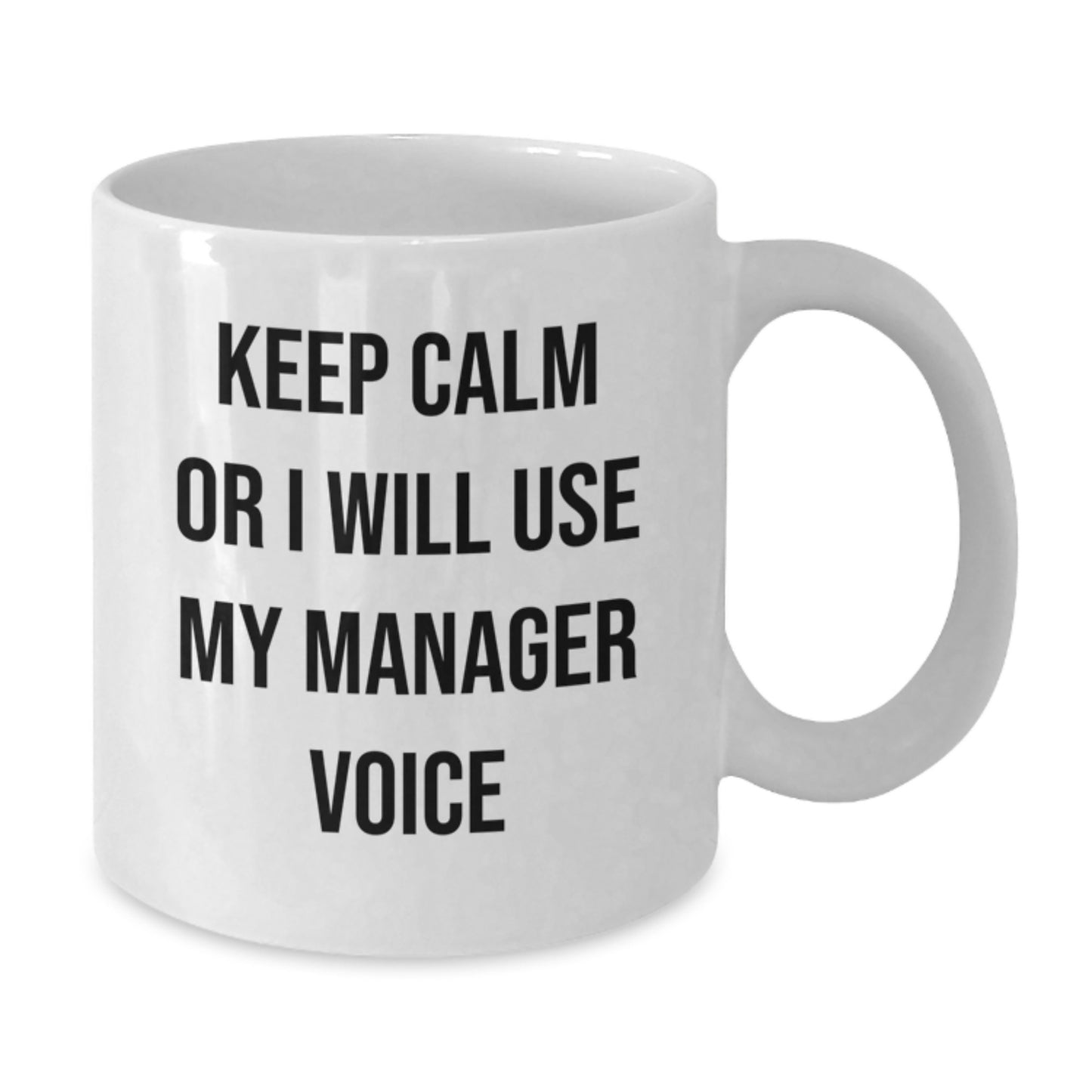 Funny Manager Gifts from Friends Unique White Coffee Mugs - Keep Calm Or I Will Use My Manager Voice For Dad's Day - Additional