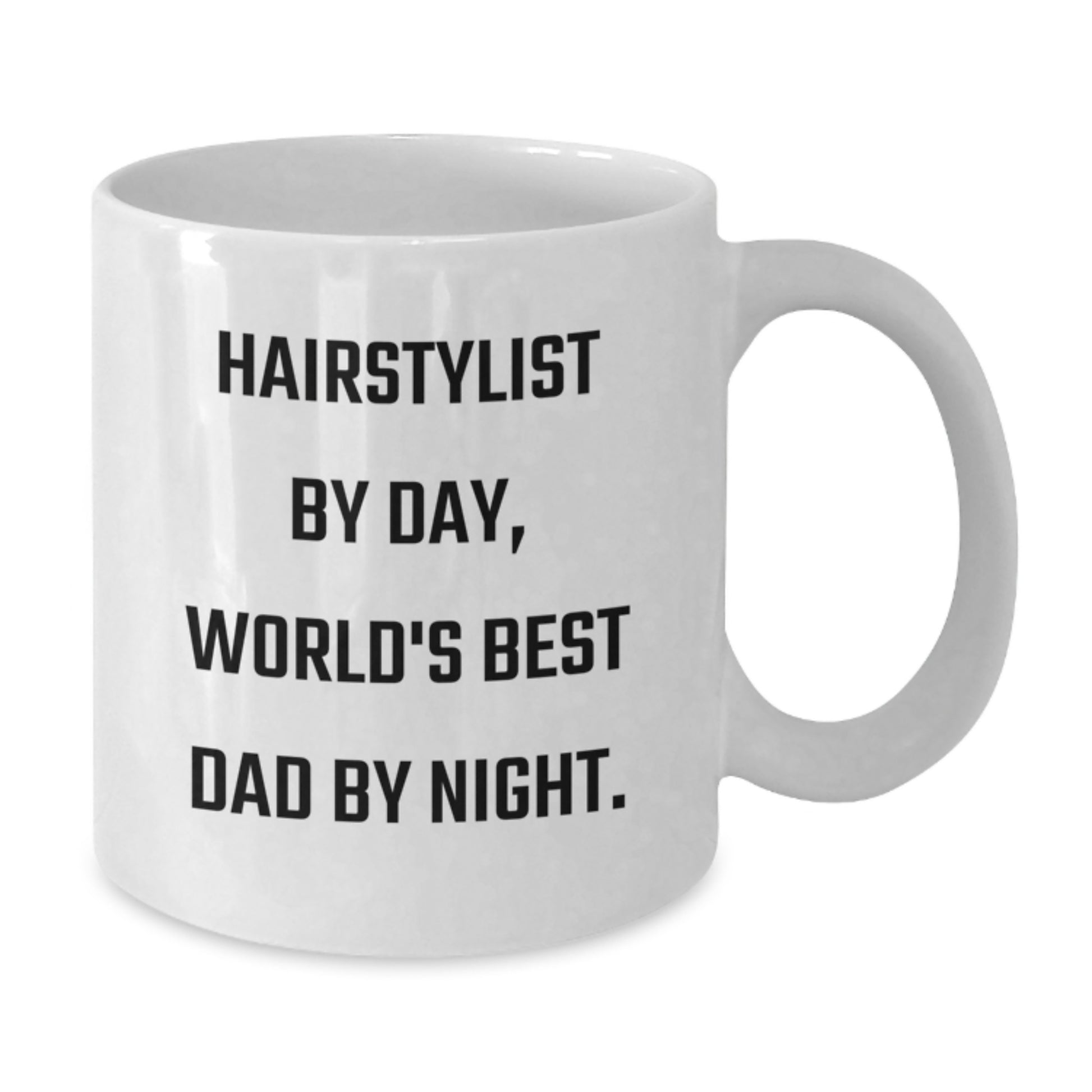 Funny Hairstylist Gifts from Dad, World's Best Dad By Night. - White Coffee Mug for Birthday - 'Hairstylist By Day' - Additional