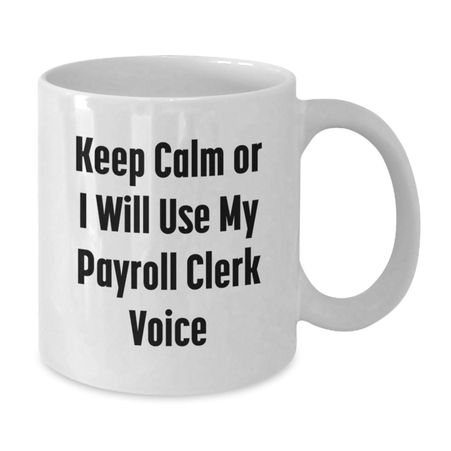 Payroll Clerk White Coffee Mug Funny Quote Gifts from Friends for Graduation Unique - Additional