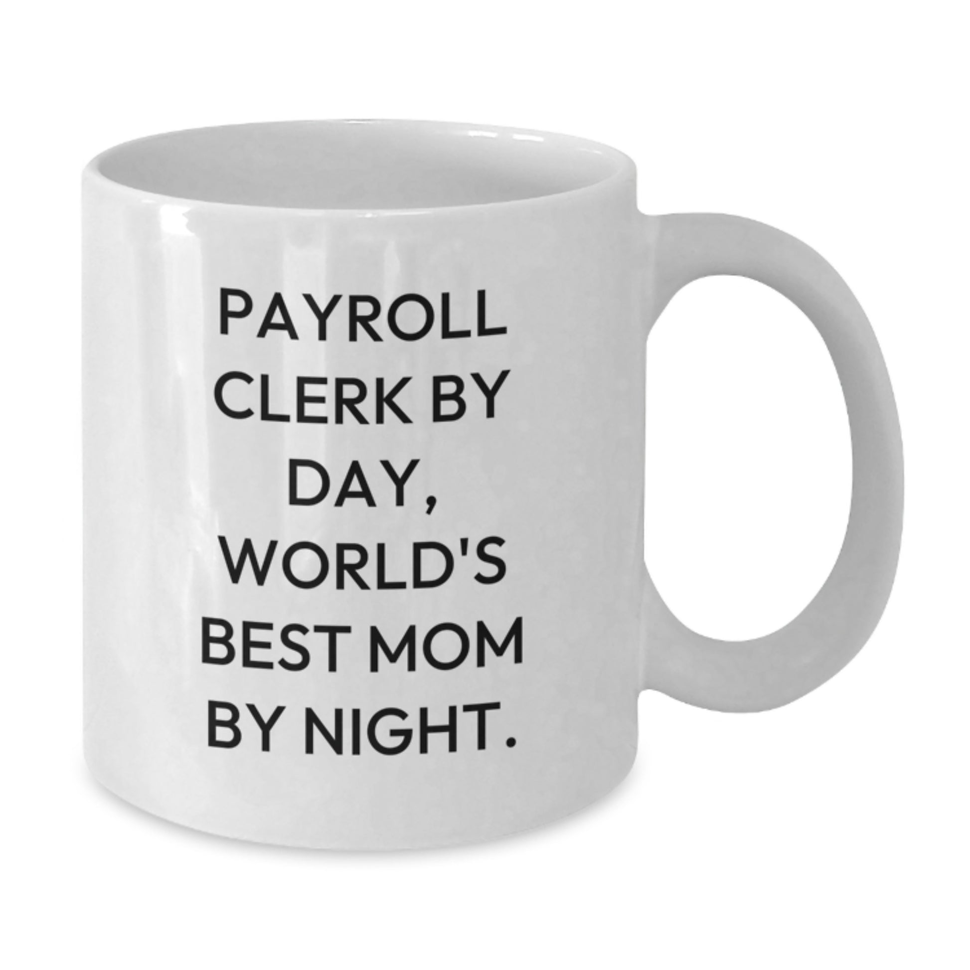 Funny Payroll Clerk Gifts for Christmas, White Coffee Mugs for 'Payroll Clerk By Day, World's Best Mom By Night.' Lovers - Additional