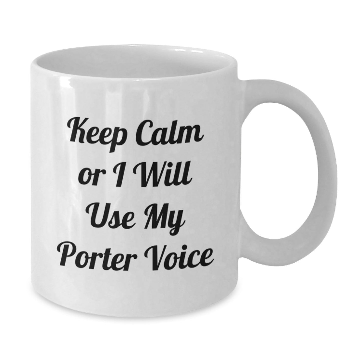 Funny Porter Gifts from Men, Unique White Coffee Mug for Porter, Keep Calm Or I Will Use My Porter Voice Mother's Day - Additional
