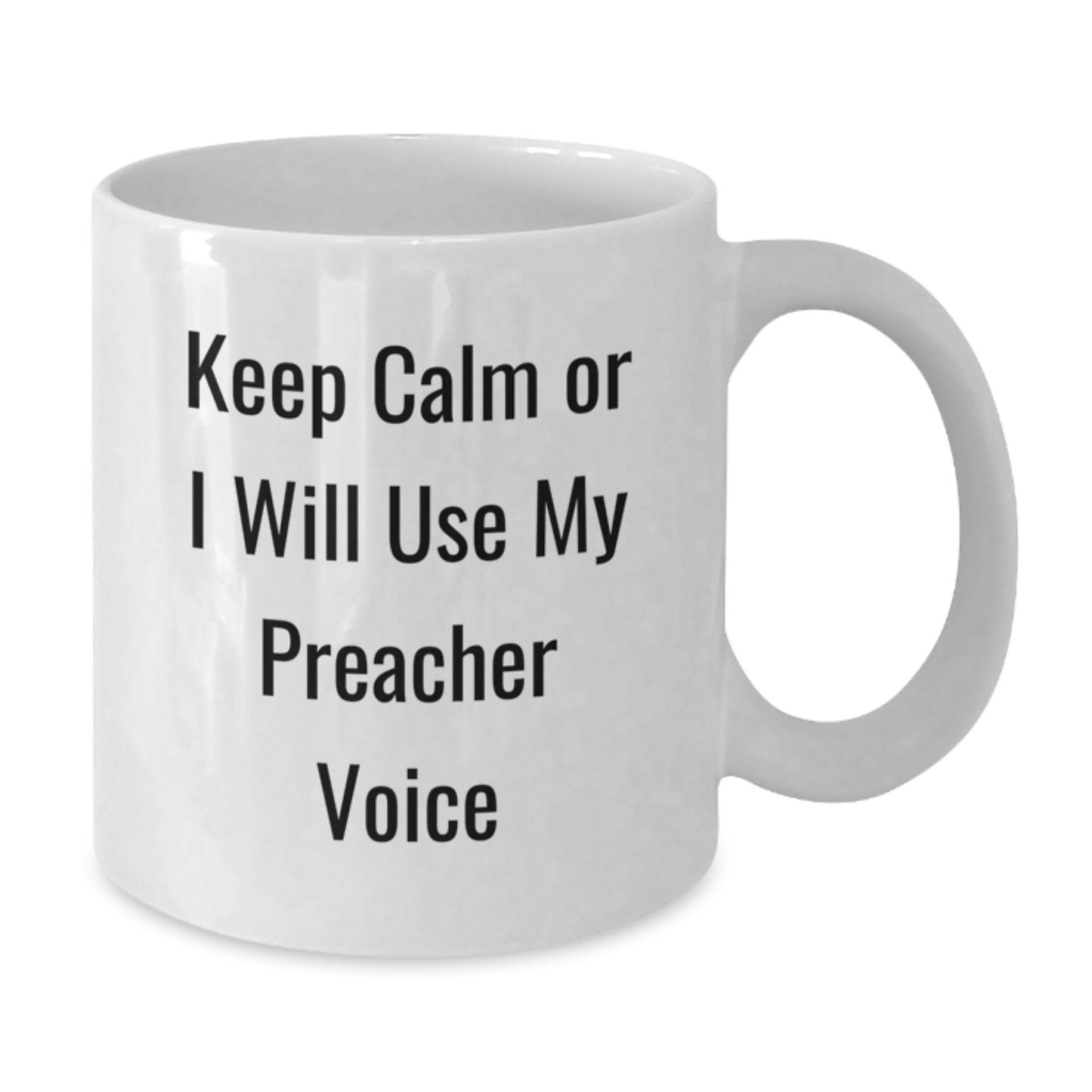 Funny Preacher Gifts from Men for Preacher - Keep Calm Or I Will Use My Preacher Voice White Coffee Mug - Perfect White Coffee Mug for Preacher Lover - Additional