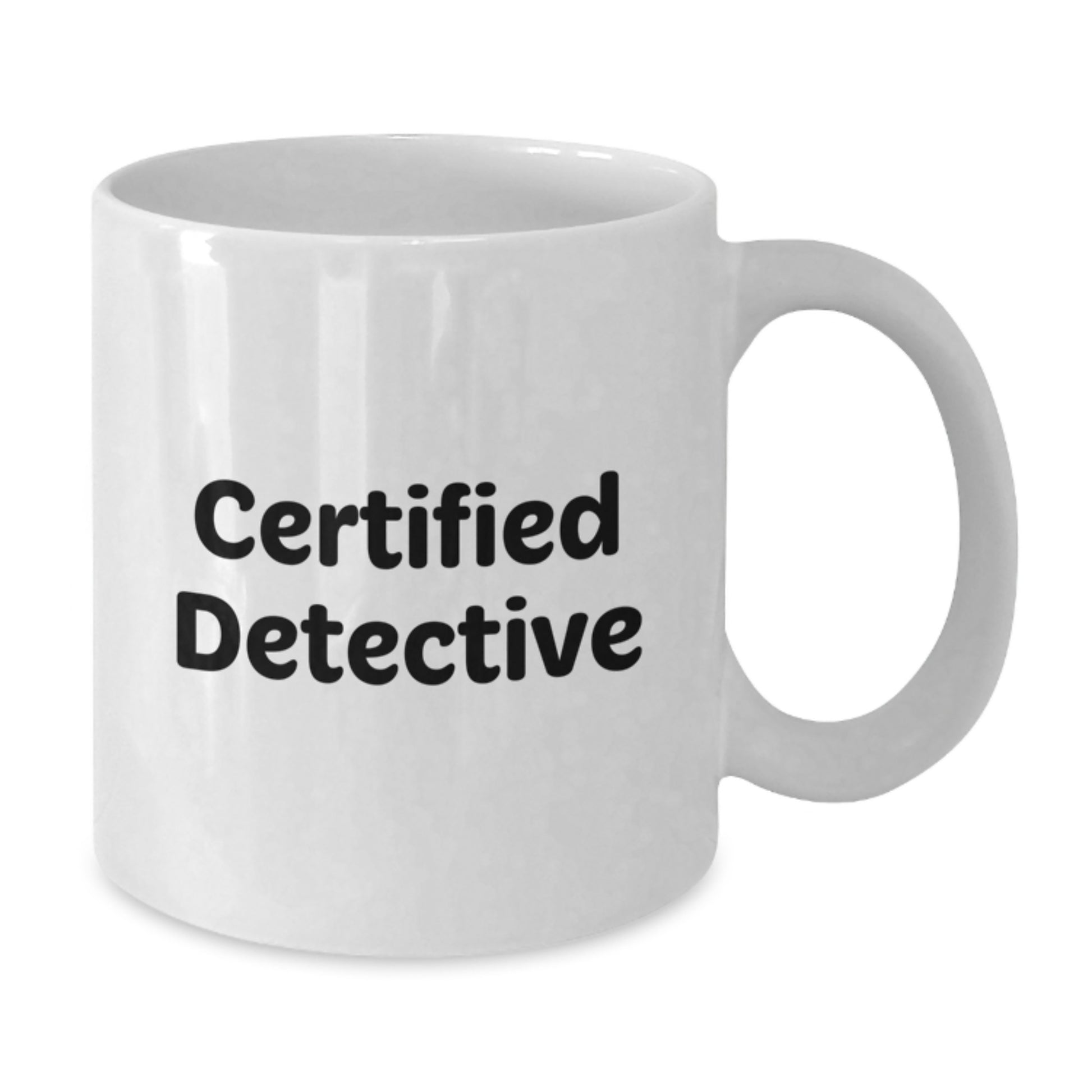 Detective Gifts from Friends - Inspirational Quote Funny White Coffee Mug for Men, White Coffee Mug for Women, Detective Graduation Gifts, 11oz or 15oz - Additional
