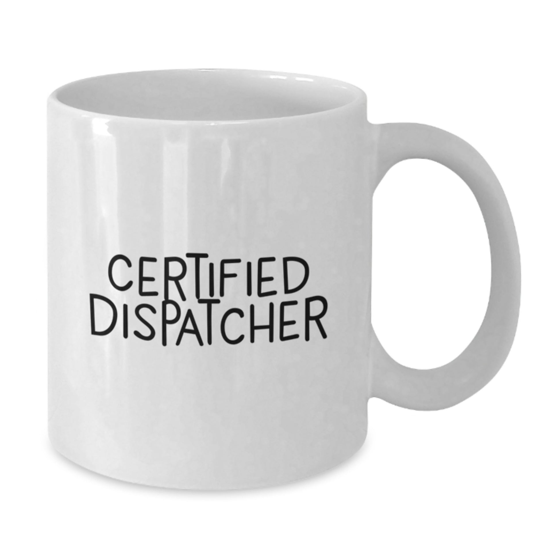 Funny Dispatcher Gifts from Friends for Graduation - White Coffee Mug, 11oz or 15oz, Ceramic, Microwave & Dishwasher Safe - Additional