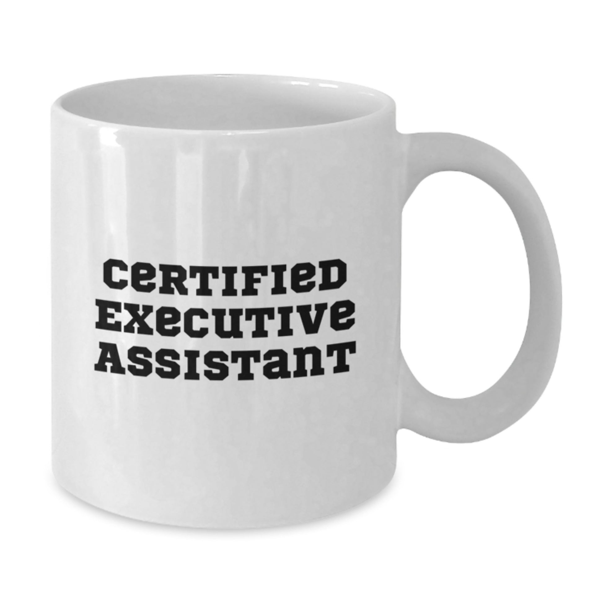Funny Gifts from Friends - 'Certified Executive Assistant' Quote on White Coffee Mug for Graduation - Gifts for Executive Assistant - Additional