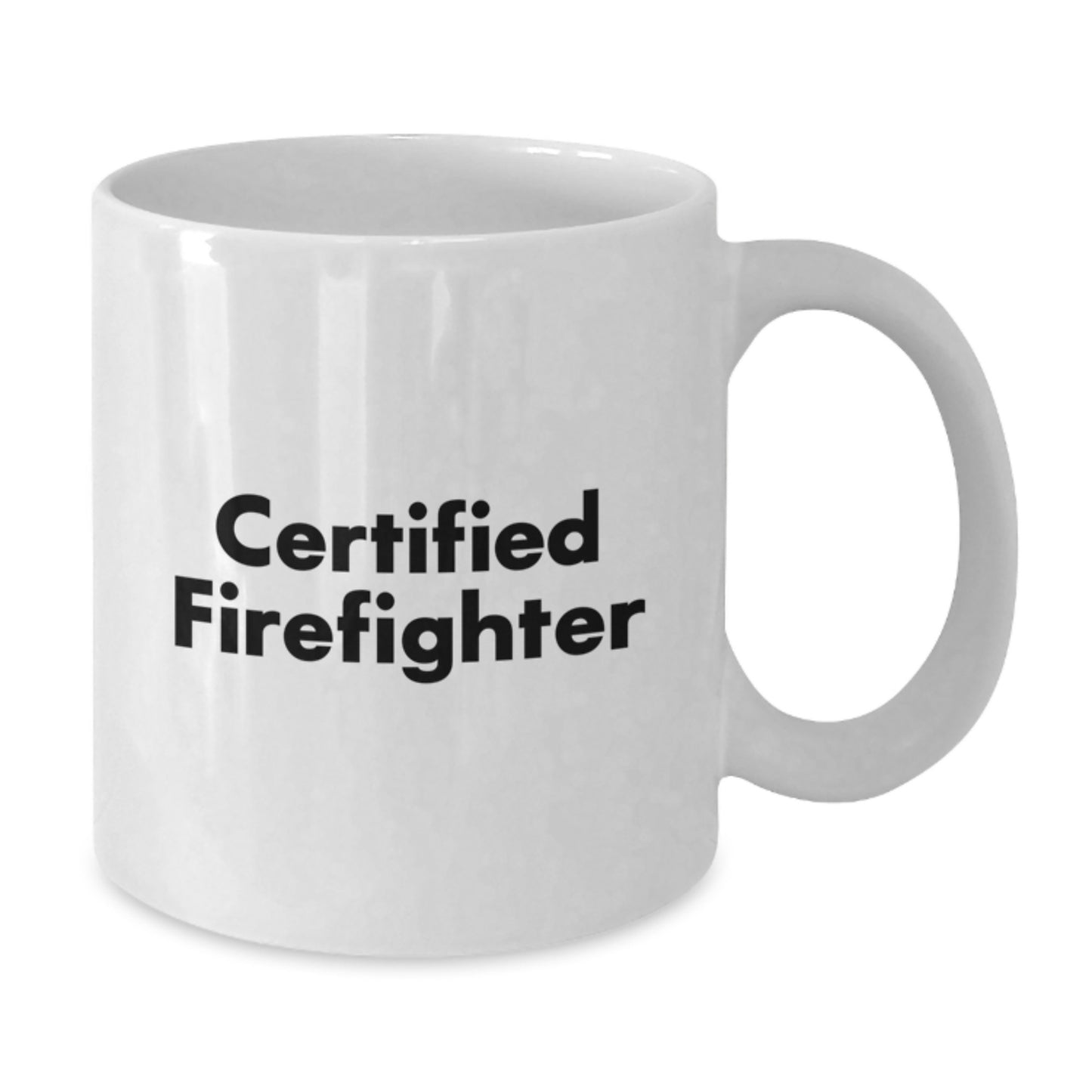 Firefighter Gifts, Funny Certified Firefighter Quote, White Coffee Mug, Perfect Graduation Gift from Friends to Firefighter - Additional