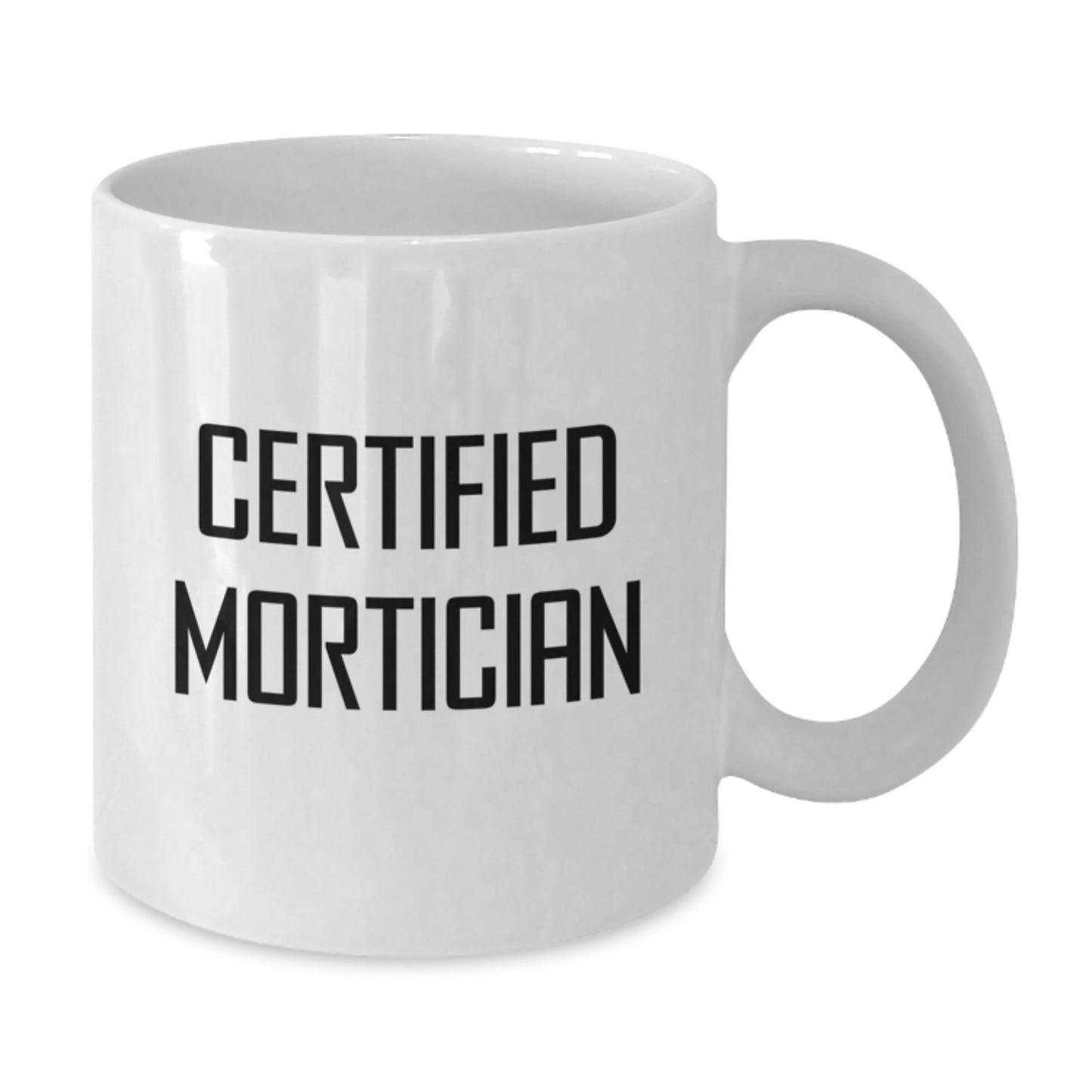Funny Mortician Gifts for Valentine's, White Coffee Mug for Mortician Friends and Family, 'Certified Mortician' Quote - Additional