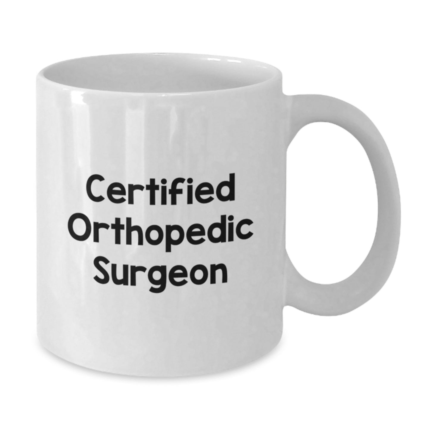 Funny Quote Gifts from Men to Orthopedic Surgeons, White Coffee Mug for Birthday Unique Gifts - Additional