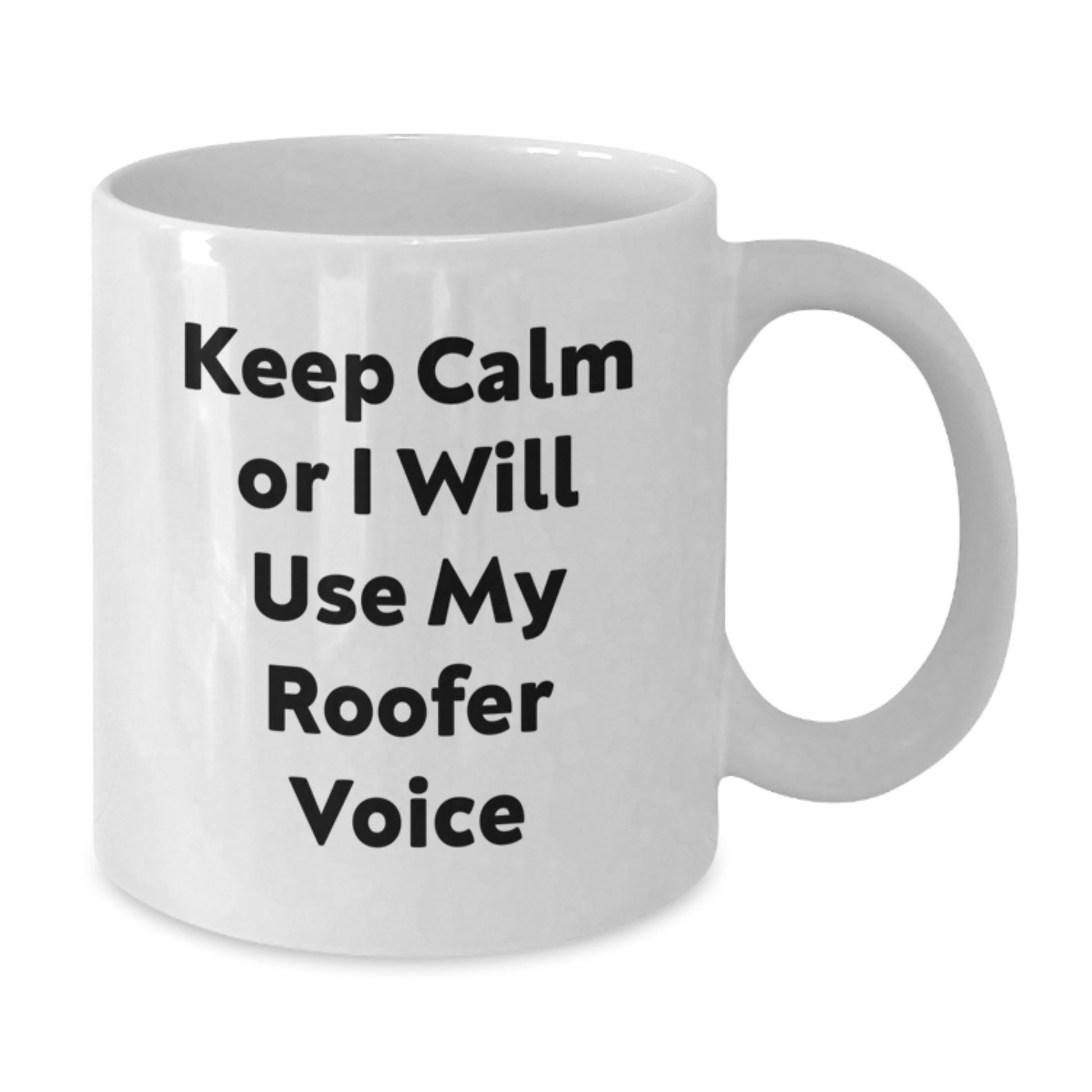 Funny Roofer Gifts from Men, White Coffee Mug Keep Calm Or I Will Use My Roofer Voice, Graduation Unique - Additional