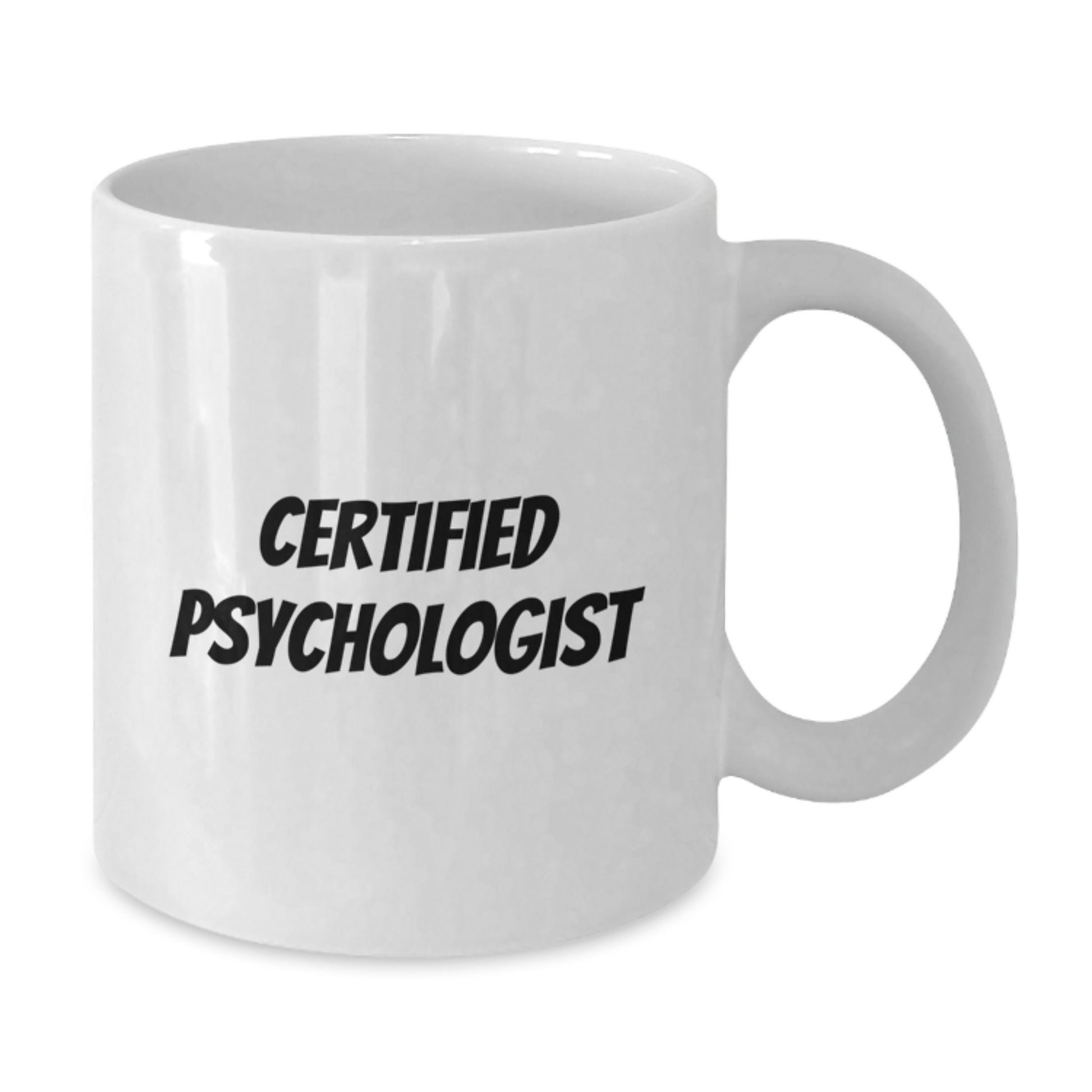Funny Gifts from Men to Psychologist Friends with Valentine's Unique White Coffee Mugs - Certified Psychologist Quote - Additional