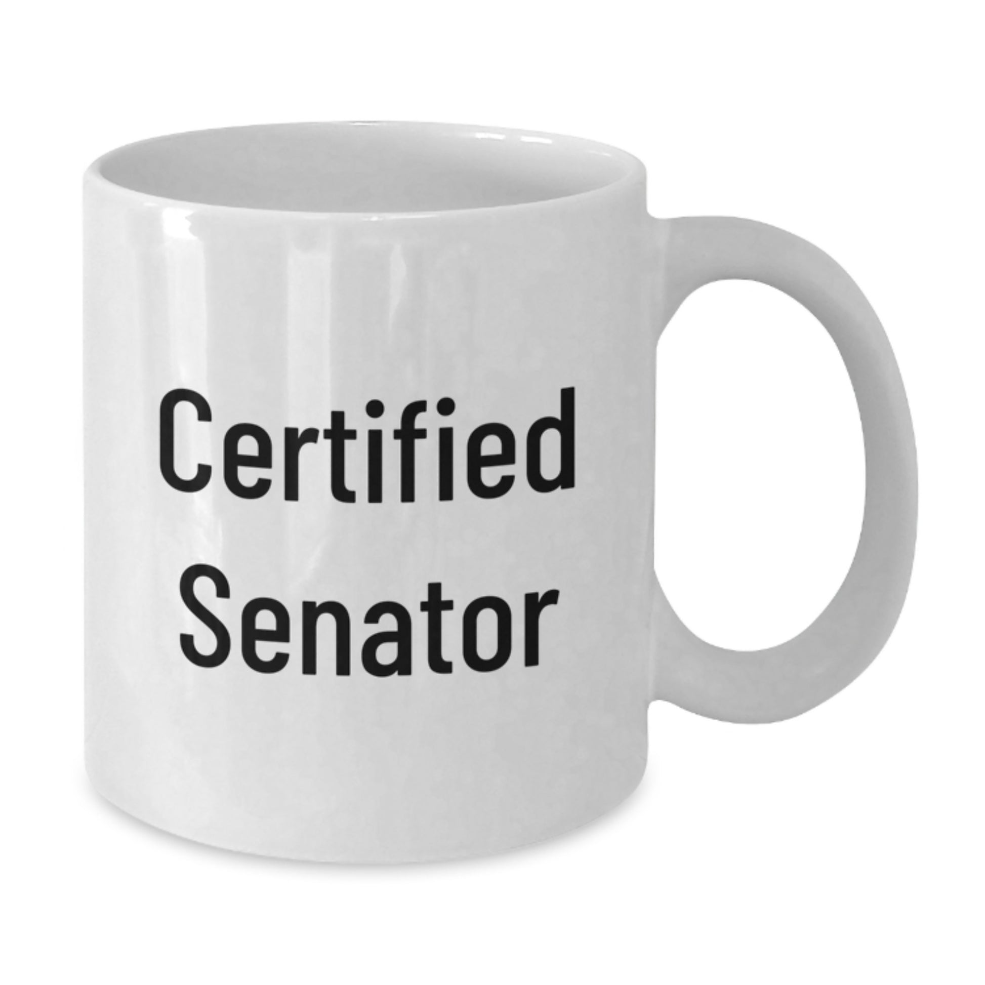 Funny Gifts from Friends for Senator, White Coffee Mug with Certified Senator Quote, Birthday Unique Gifts - Additional