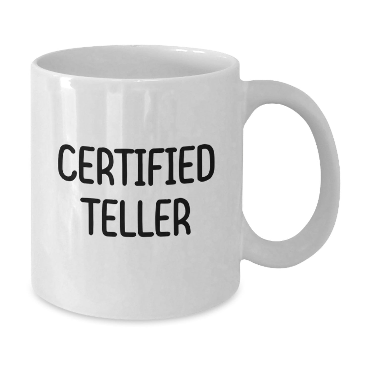 Funny Quote Teller Gifts from Friends, White Coffee Mug for Graduation, Certified Teller Humor, Gifts for Teller - Additional