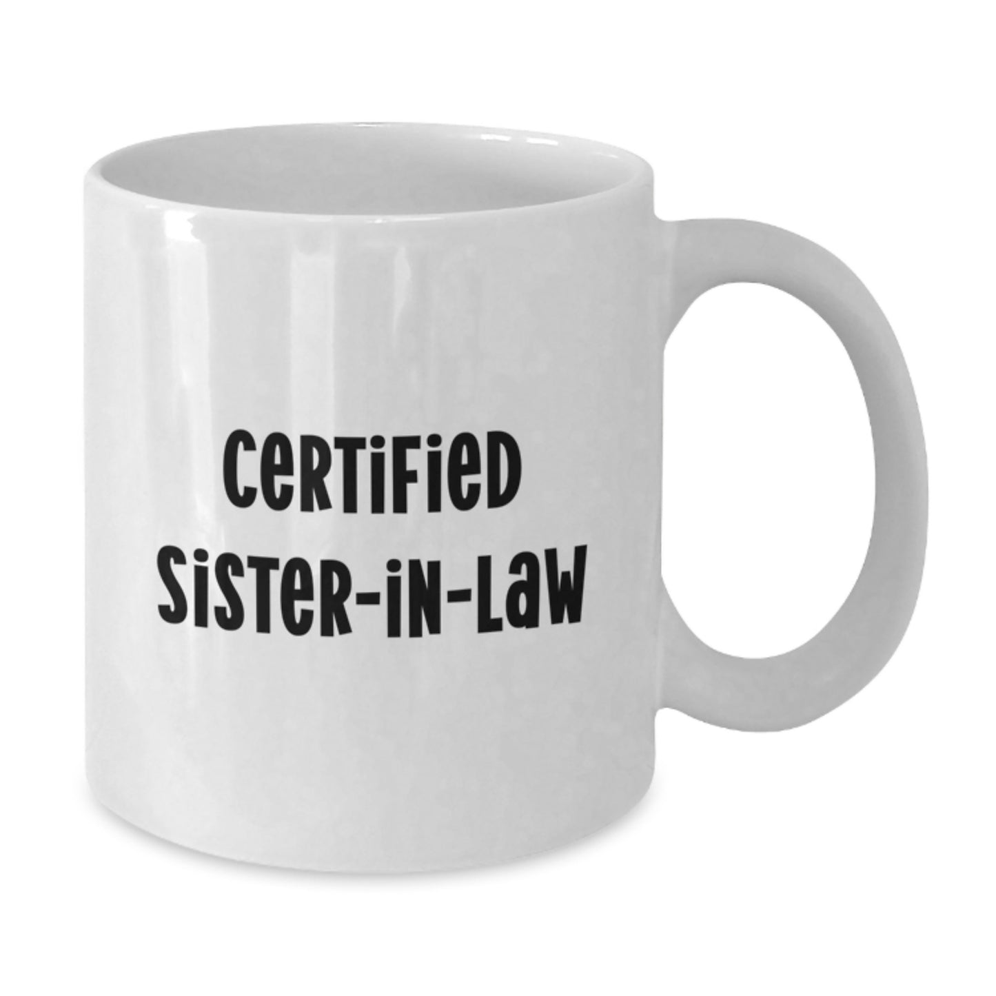 Certified Sister-in-law Gifts from Men to Women - Funny White Coffee Mug for Christmas Unique Gifts - Additional