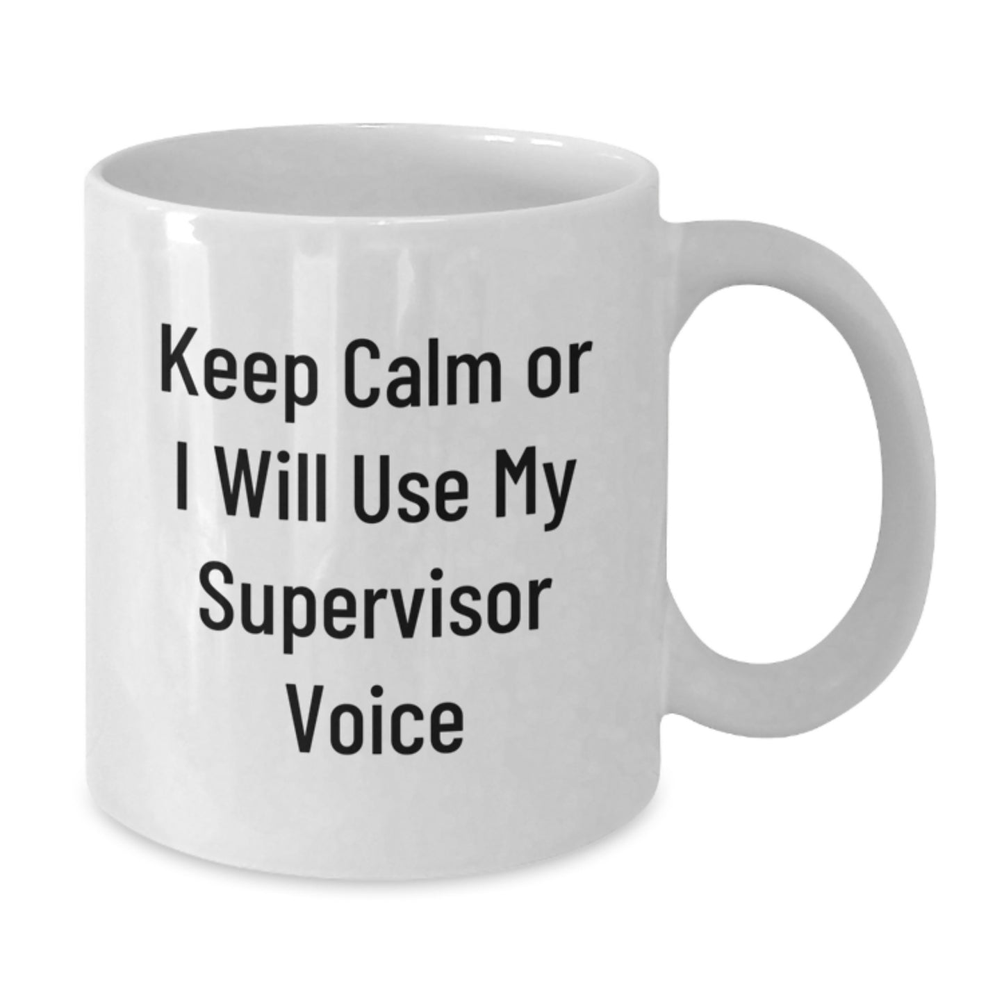 Funny Gifts from Friends, Family, or Coworkers for Supervisor - White Coffee Mug - Keep Calm Or I Will Use My Supervisor Voice - Unique Father's Day Unique Gifts for Supervisor - Additional