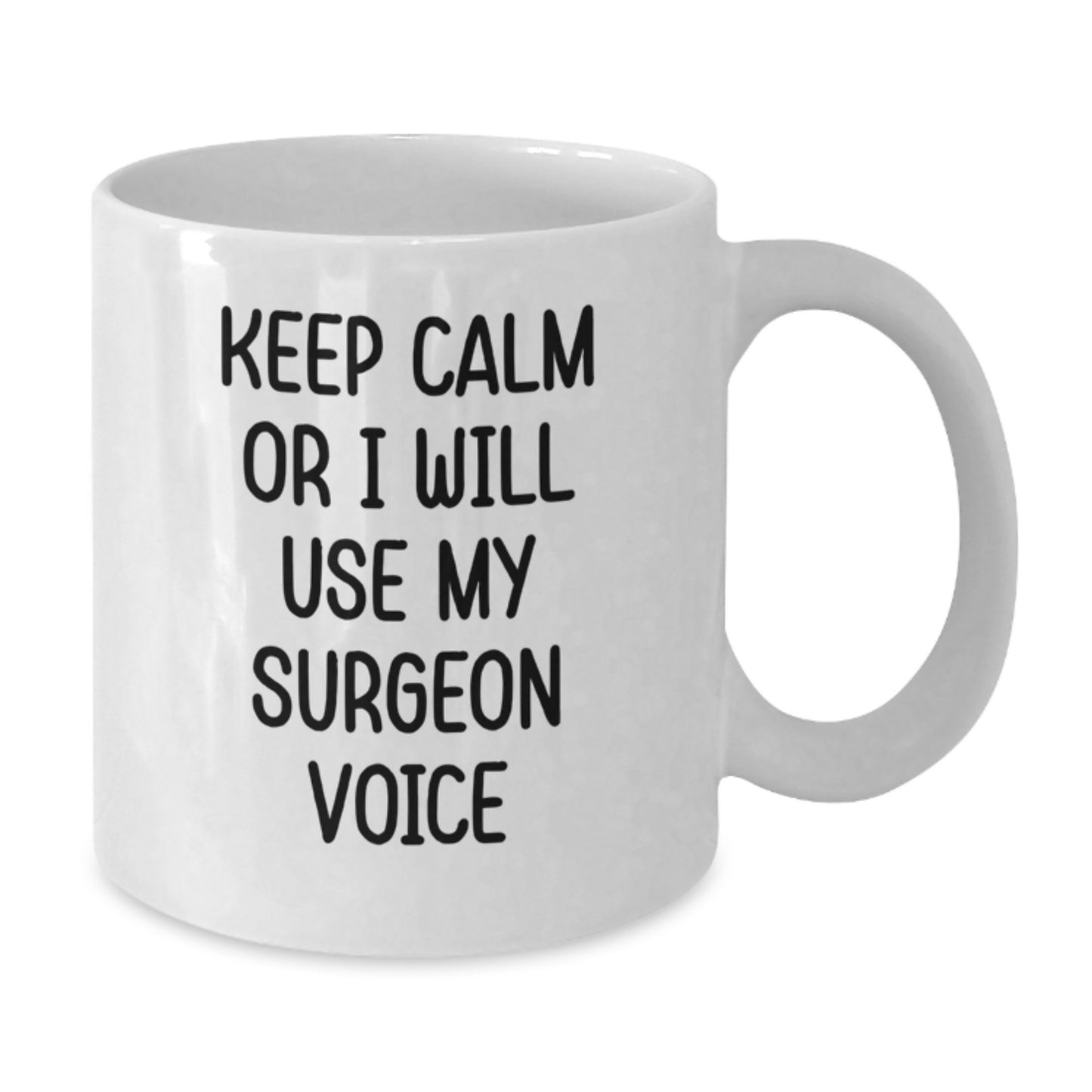 Funny Surgeon Gifts from Men for Surgeon Dad's Father's Day Unique White Coffee Mug Keep Calm Or I Will Use My Surgeon Voice - Additional