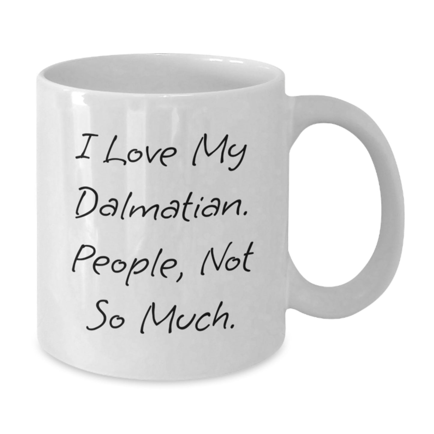 Funny Dalmatian Dog Gifts from Friends for Dalmatian Dog Lovers - White Coffee Mug, I Love My Dalmatian People Not So Much - Additional