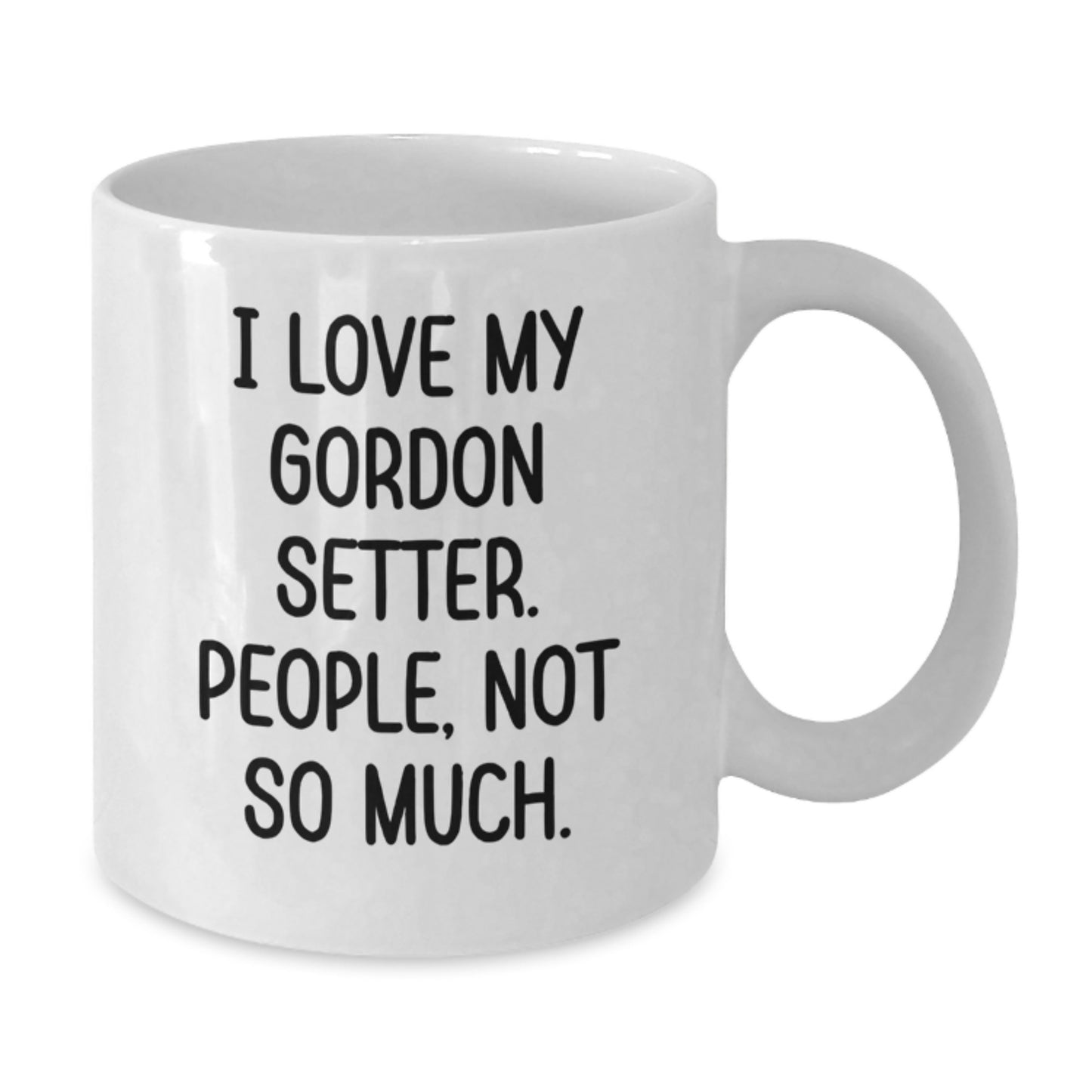 Funny Gordon Setter Dog Lover Gifts from Friends for Men, Unique White Coffee Mugs with I Love My Gordon Setter, People Not So Much Quote, Christmas Unique Gifts - Additional