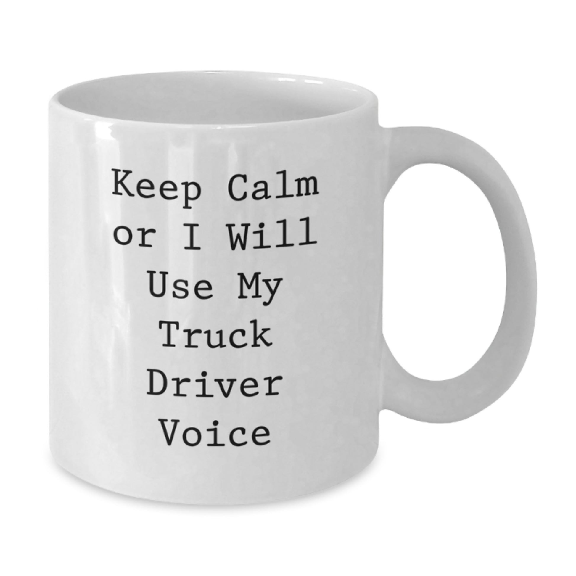 Funny Gift for Truck Driver Friends and Family, White Coffee Mug - Keep Calm Or I Will Use My Truck Driver Voice, Unique Father's Day Unique Gift - Additional