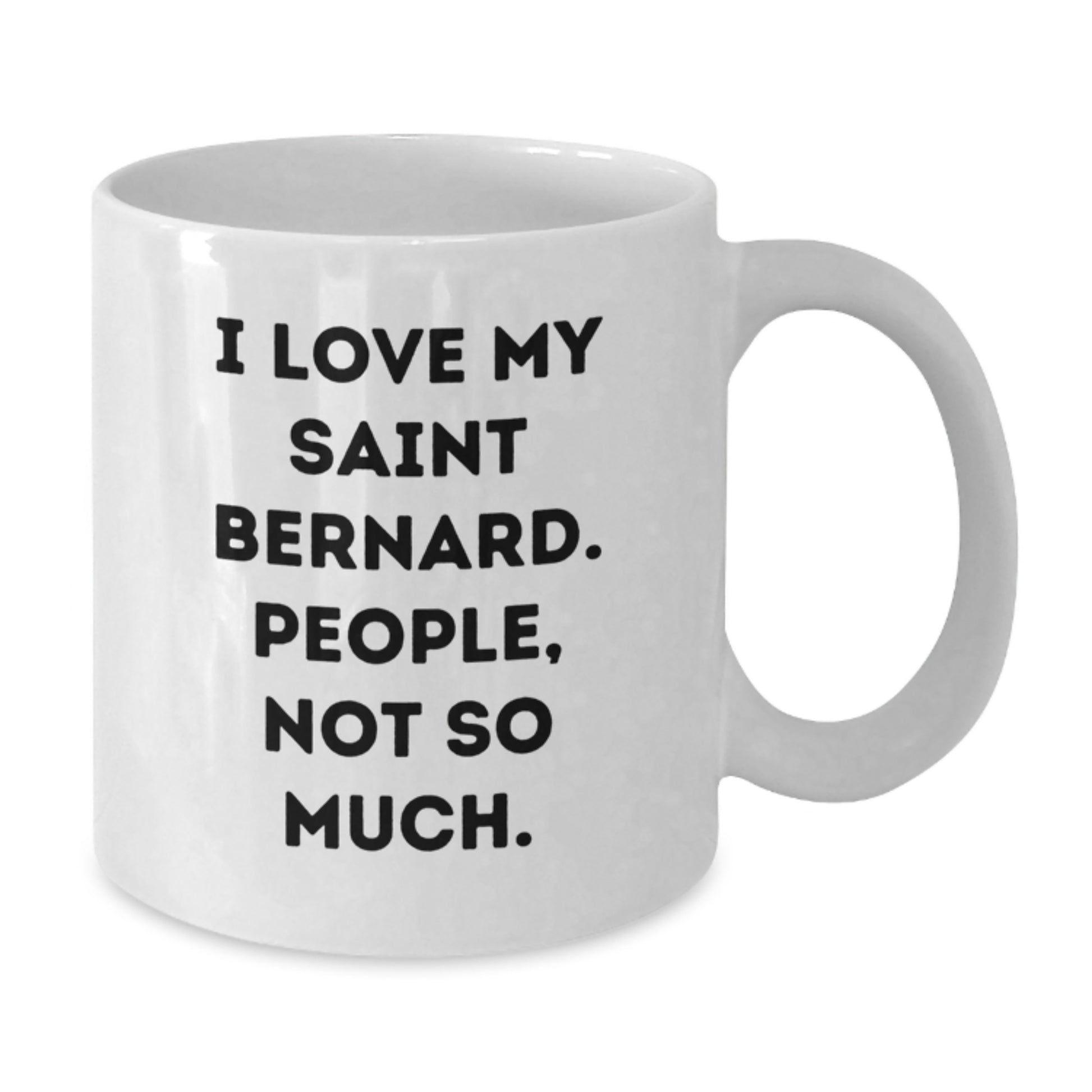 Saint Bernard Dog Lover Gifts from Friends to Family, Funny White Coffee Mug for Graduation, 'I Love My Saint Bernard. People, Not So Much.' - Additional