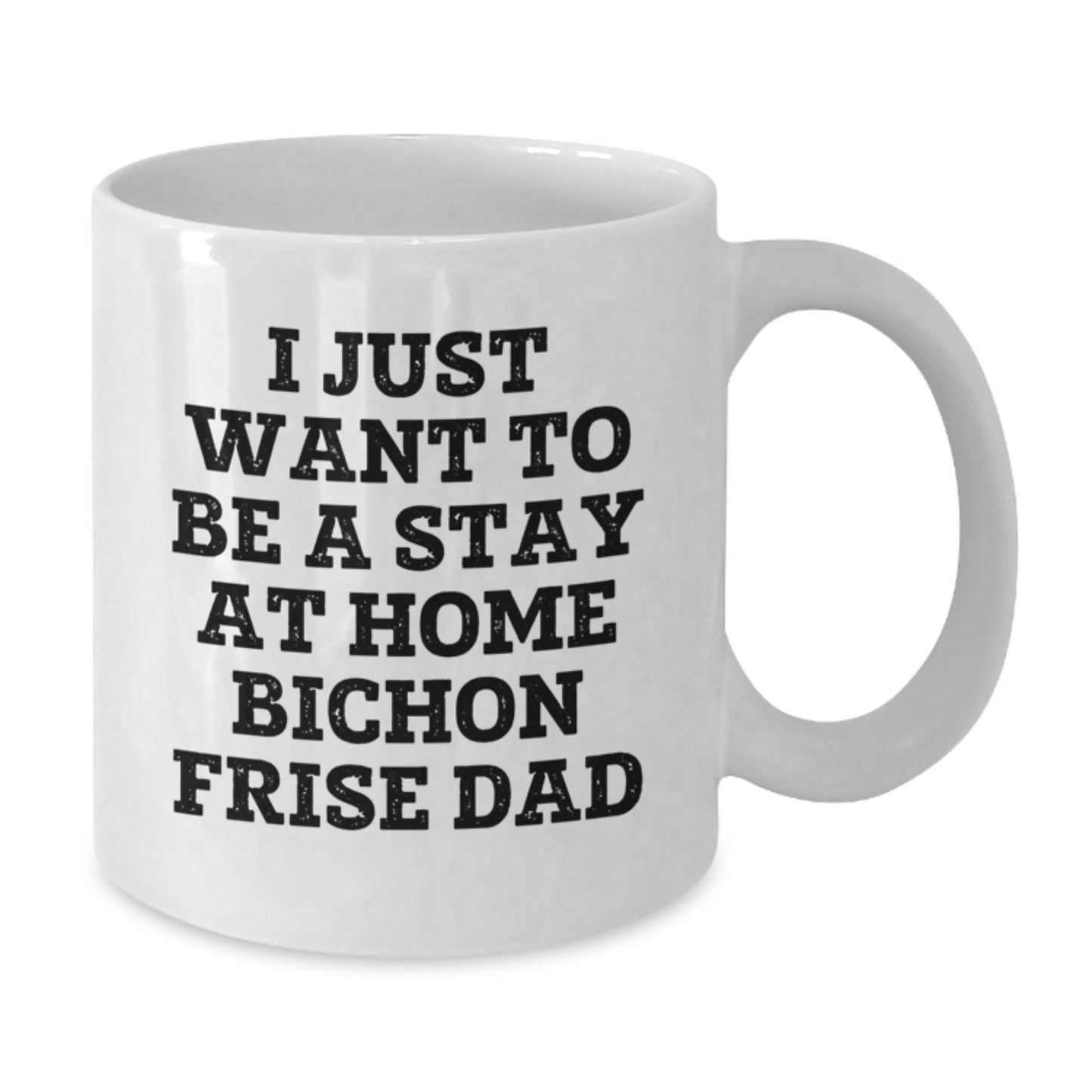 Funny Bichon Frise Dog Gifts for Men - I Just Want To Be A Stay At Home Dad White Coffee Mug, Birthday Unique Gifts from Family - Additional