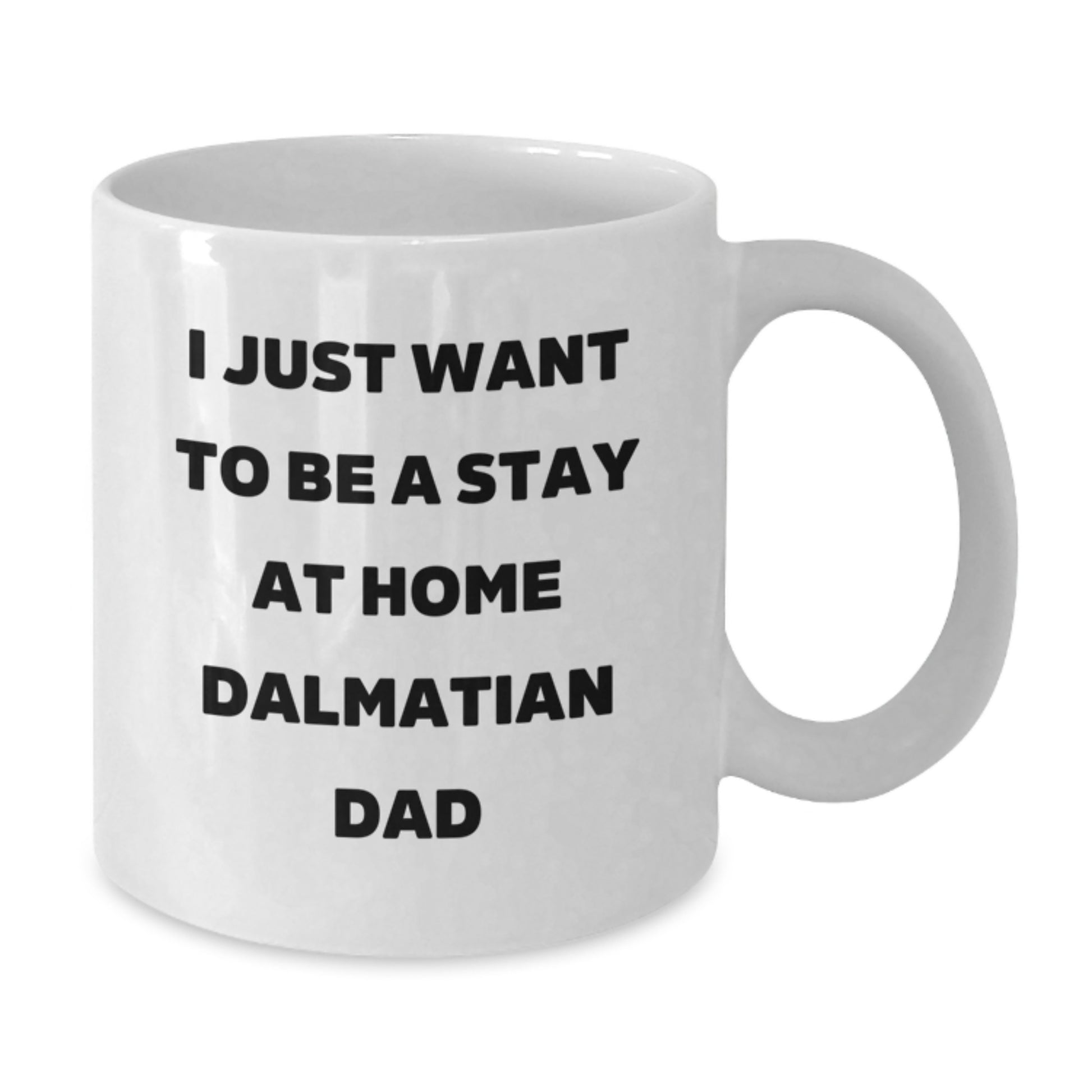 Dalmatian Dog Gifts Funny Quote White Coffee Mug for Dads, Birthday Unique Gift for Stay at Home Dad from Family, Friends - Additional