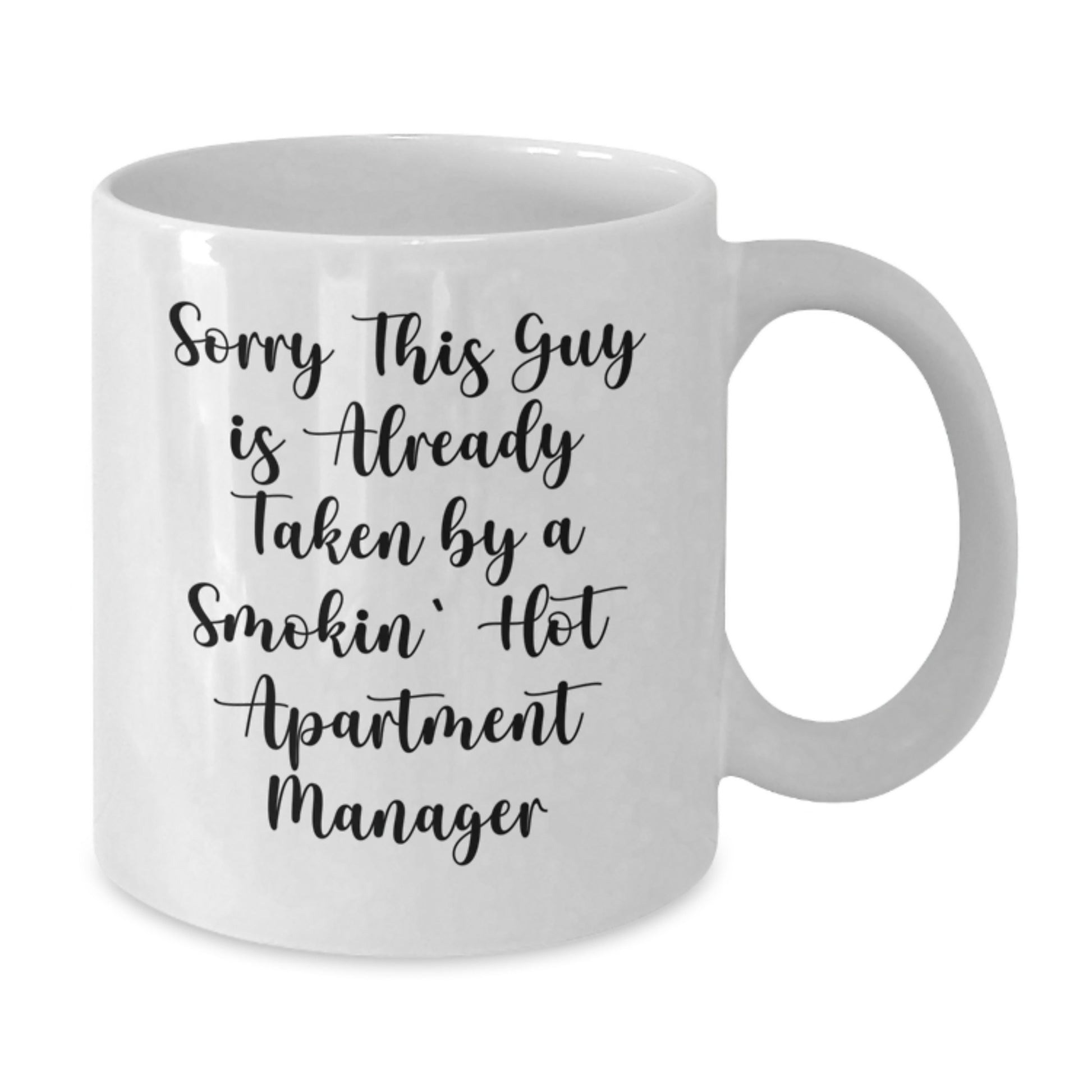 Funny Apartment Manager Christmas White Coffee Mugs Gifts for Men from Friends, 'Sorry This Guy Is Already Taken By A Smokin' Hot Apartment Manager', White Coffee Mug - Additional