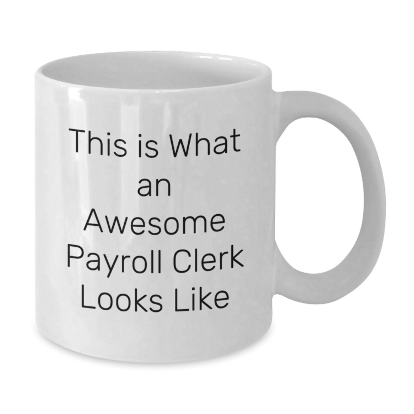 Gifts from Friends and Family to Awesome Payroll Clerks, This Is What An Awesome Payroll Clerk Looks Like, Valentine's Unique Mugs - Additional