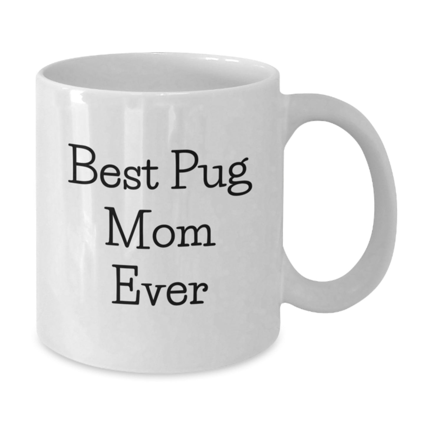 Funny Pug Dog Lover Gifts from Mom to Daughter White Coffee Mug Best Pug Mom Ever - Additional
