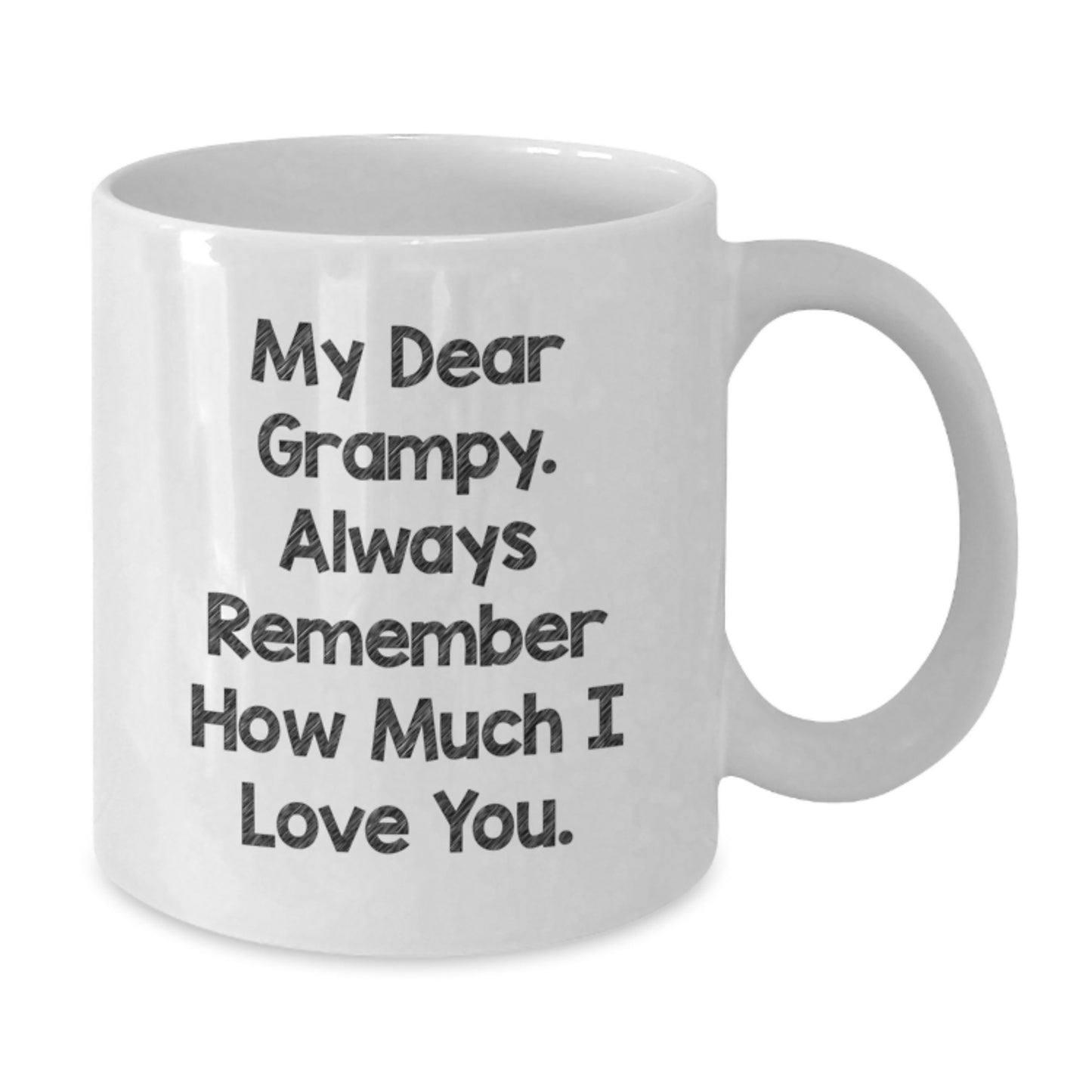 Funny White Coffee Mug Gifts from Men to Grampy on Graduation - 'My Dear Grampy. Always Remember How Much I Love You.' - Additional