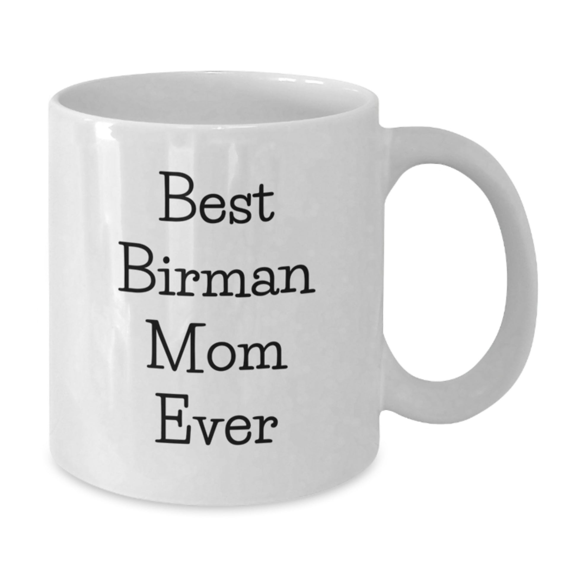 Funny Birman Cat Gifts from Friends for Best Birman Mom Ever White Coffee Mug, Birthday Unique Gift - Additional