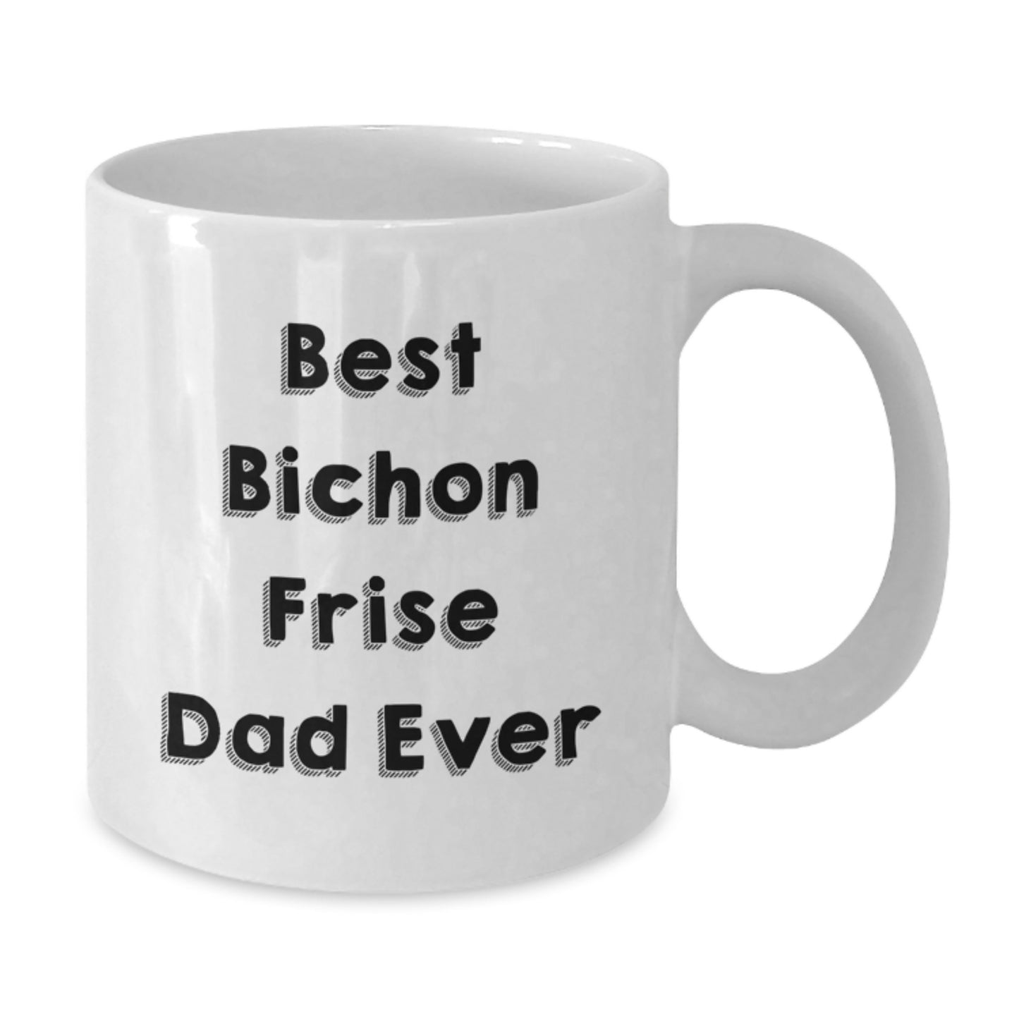 Bichon Frise Dog Lovers Gift from Friends to Family - Best Dad Ever Funny Quote on White Coffee Mug, 11oz or 15oz Capacity, Ceramic, Microwave, Dishwasher Safe for Birthday - Additional