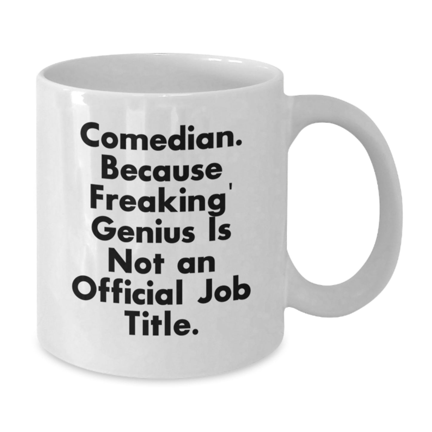 Funny Comedian Gifts from Friends - Graduation Unique Mugs for Comedian Lovers - White Coffee Mug - Additional