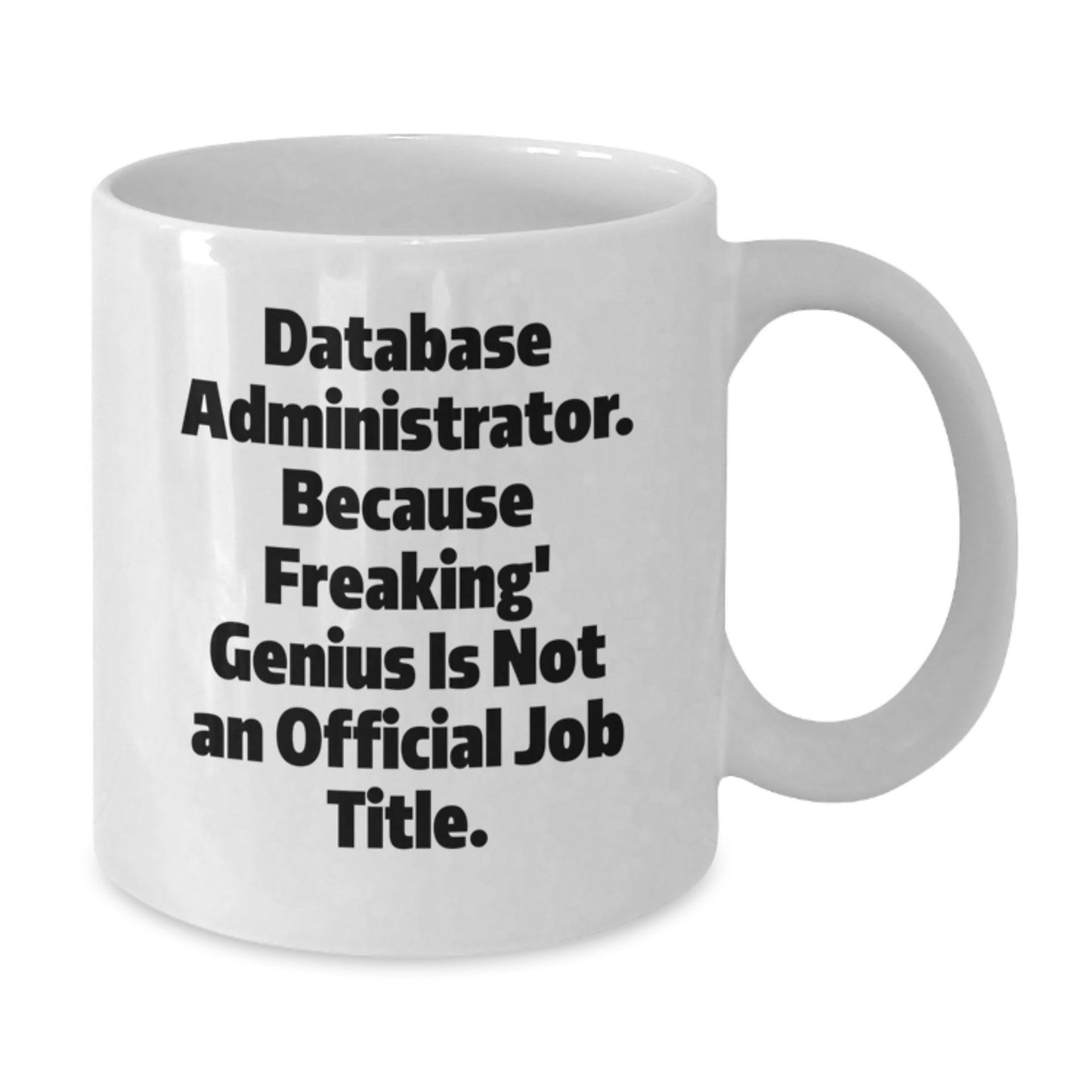 Funny Database Administrator Gifts from Men to Friends, A White Coffee Mug for Graduation Unique Gifts - Additional