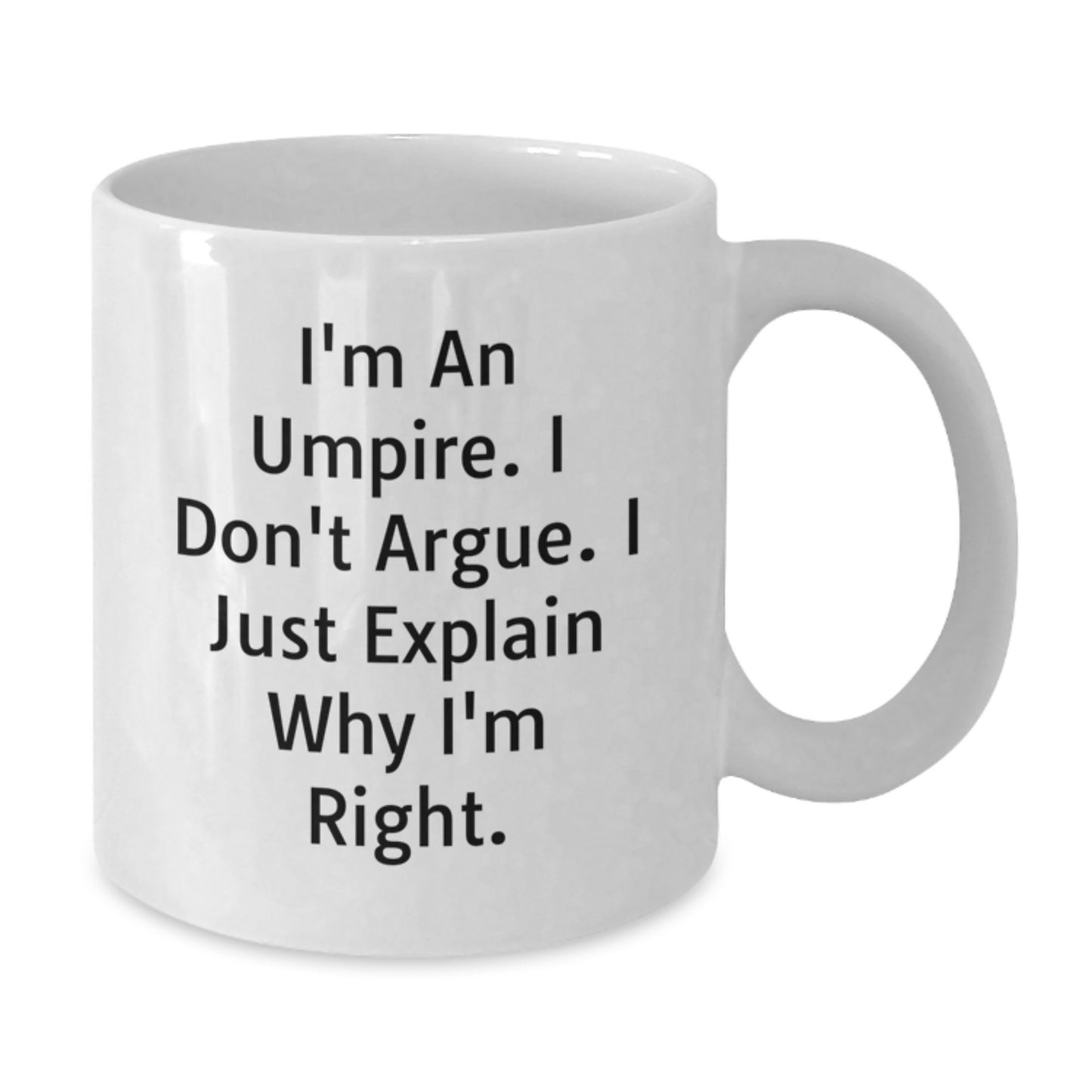 Funny Umpire Quotes White Coffee Mug, Gifts from Friends for Umpire, Graduation Unique Gifts for Men - Additional