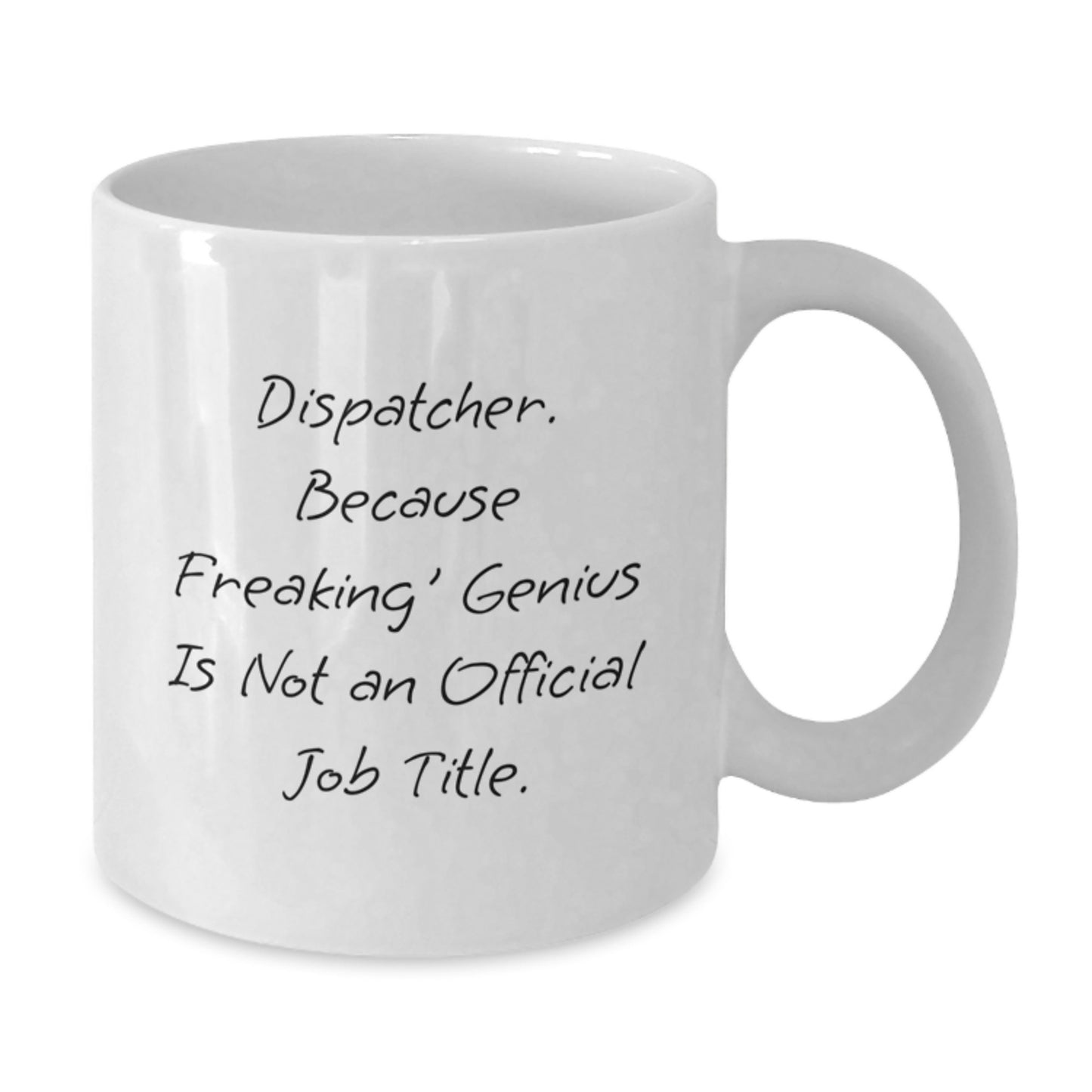 Funny Dispatcher Gifts, White Coffee Mug for Dispatcher, Perfect Graduation Unique Gifts from Friends - Additional