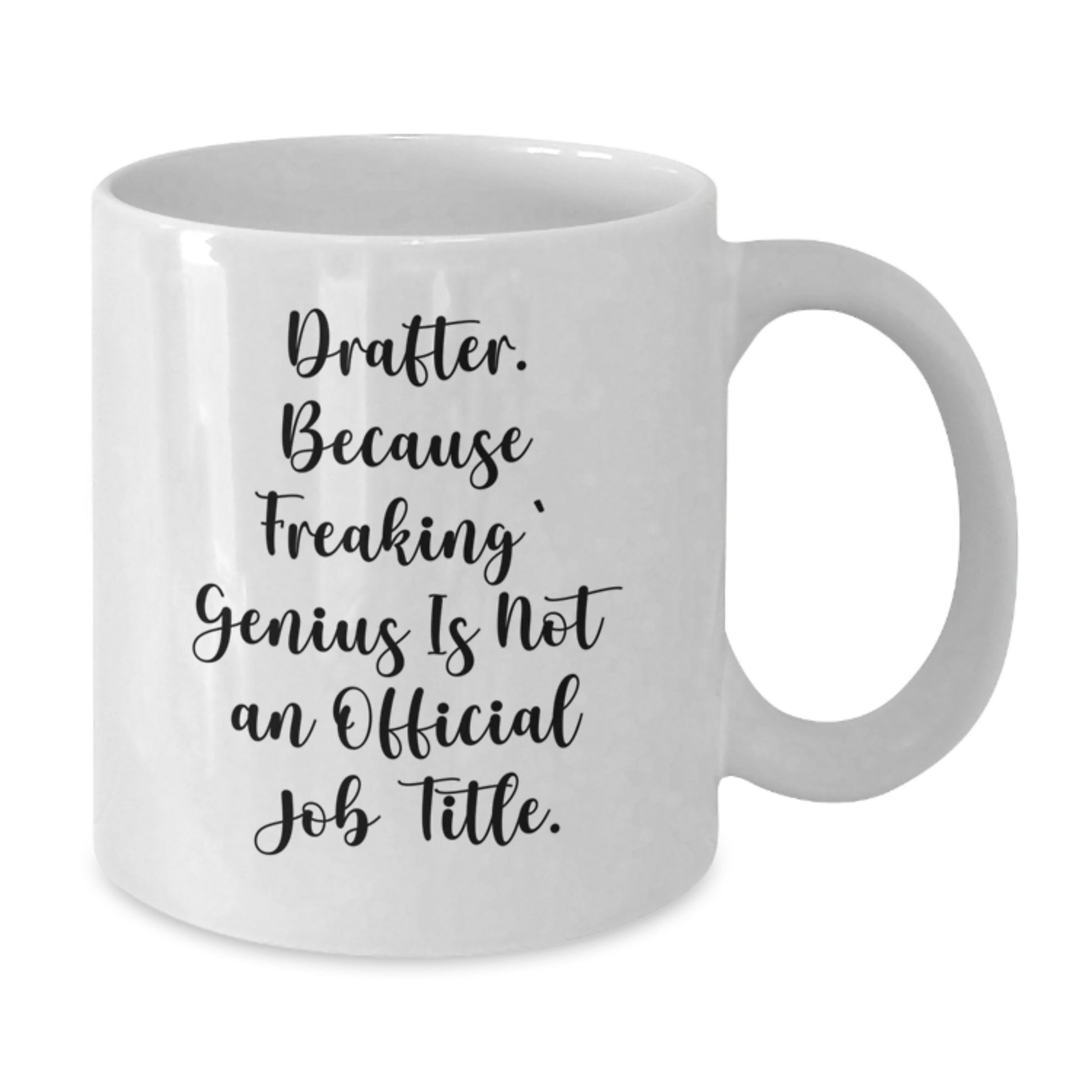 Funny Drafter Gifts, Unique White Coffee Mugs for Mom, Dad, Friends, Coworkers, or Family from 'Drafter. Because Freaking' genius Is Not An Official Job Title.' - Additional