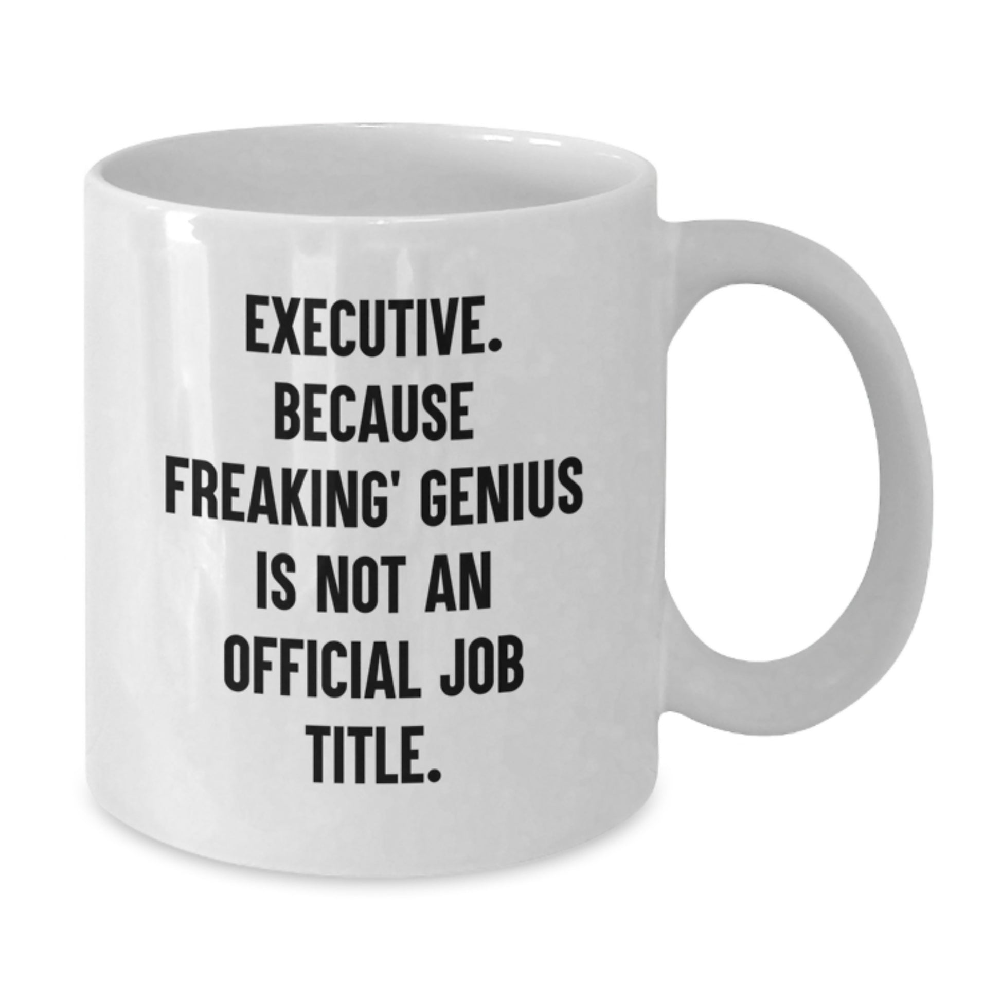 Executive Gifts from Friends, Funny White Coffee Mug for Executive, Great Mother's Day Unique Gifts - Additional