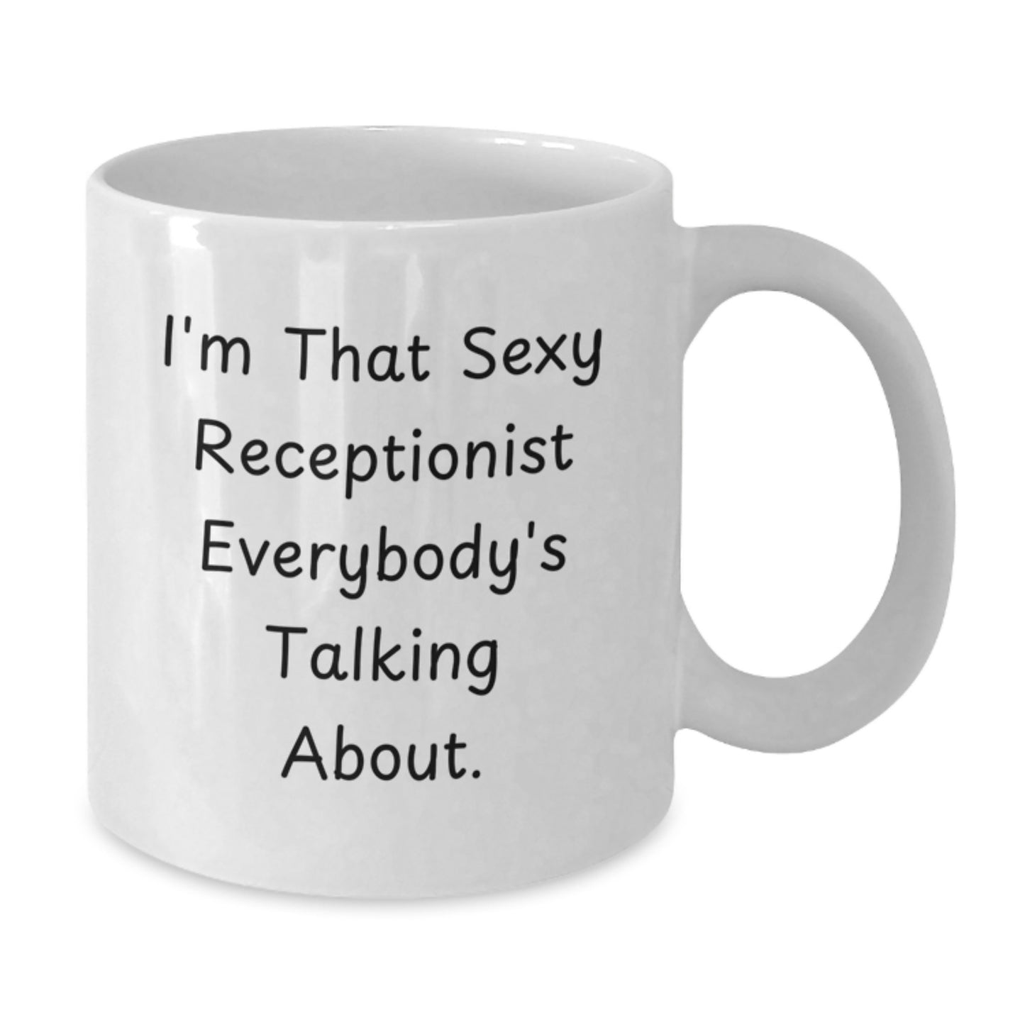 Funny Receptionist Gifts - White Coffee Mug, Perfect for Coworkers - I'm That Sexy Receptionist Everybody's Talking About Christmas Unique Gifts from Men - Additional