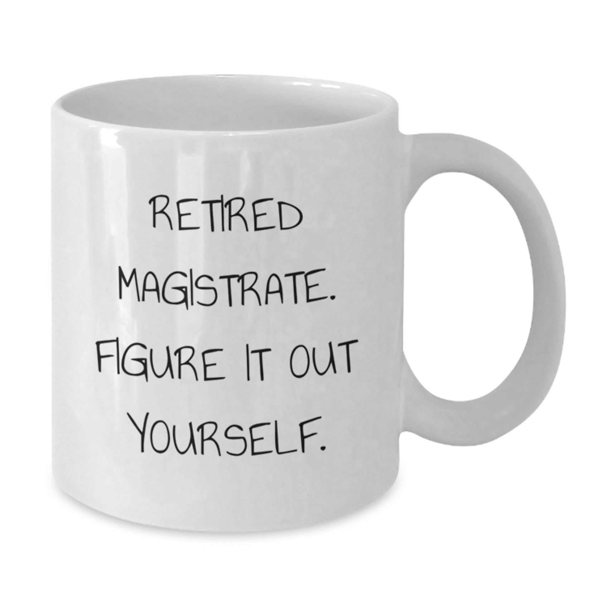 Magistrate Gifts from Friends for Retired Judges Funny White Coffee Mug, Christmas Unique - Additional